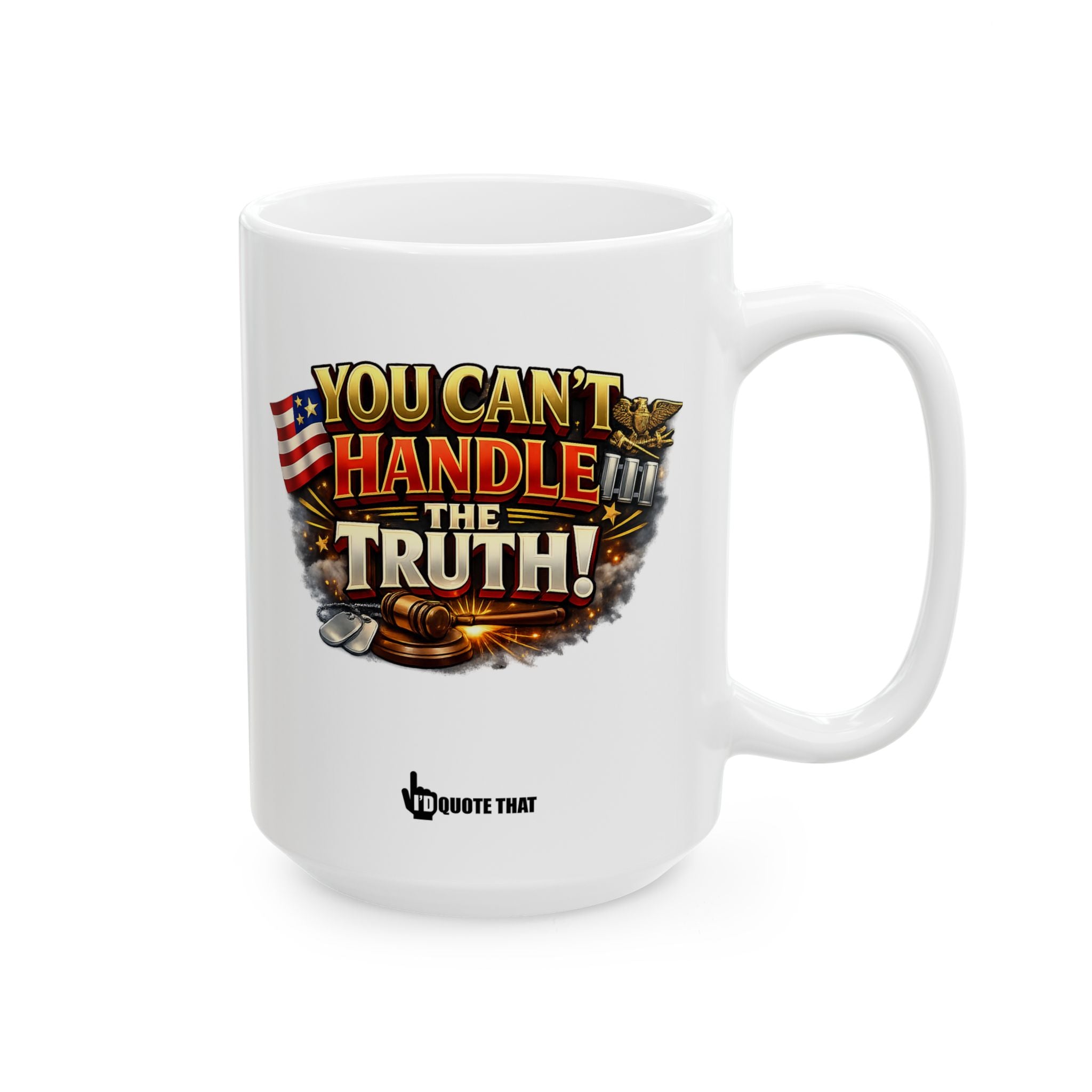 "You can't handle the truth!" Quote Coffee Mug - Bold American Flag, Eagle & Gavel Graphic - Strong Statement Gift for Veterans, Patriots & Legal Minds