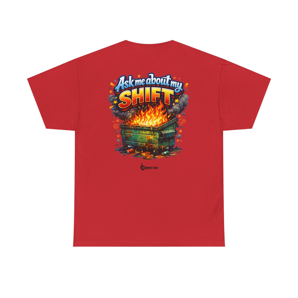 "Ask Me About My Shift" Graphic Tee - Funny Retro Work Chaos & Dumpster Fire Humor T-Shirt