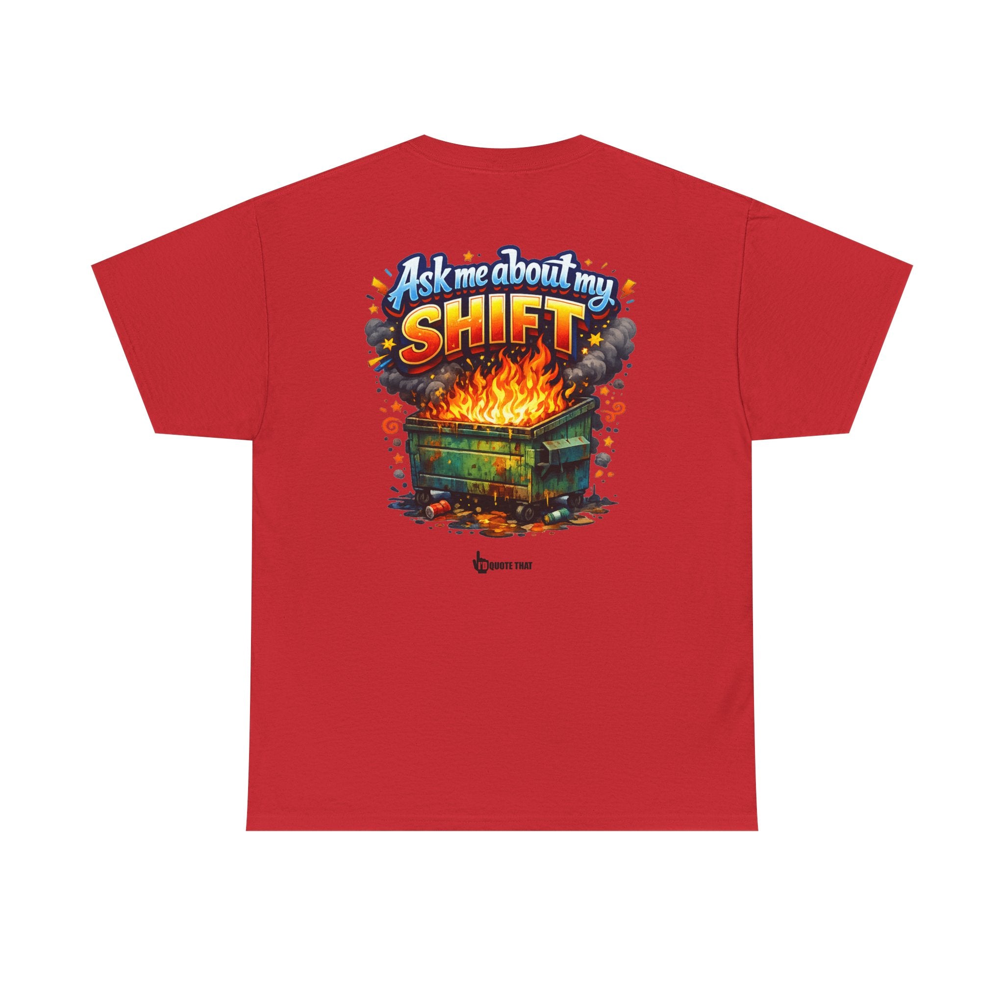 "Ask Me About My Shift" Graphic Tee - Funny Retro Work Chaos & Dumpster Fire Humor T-Shirt