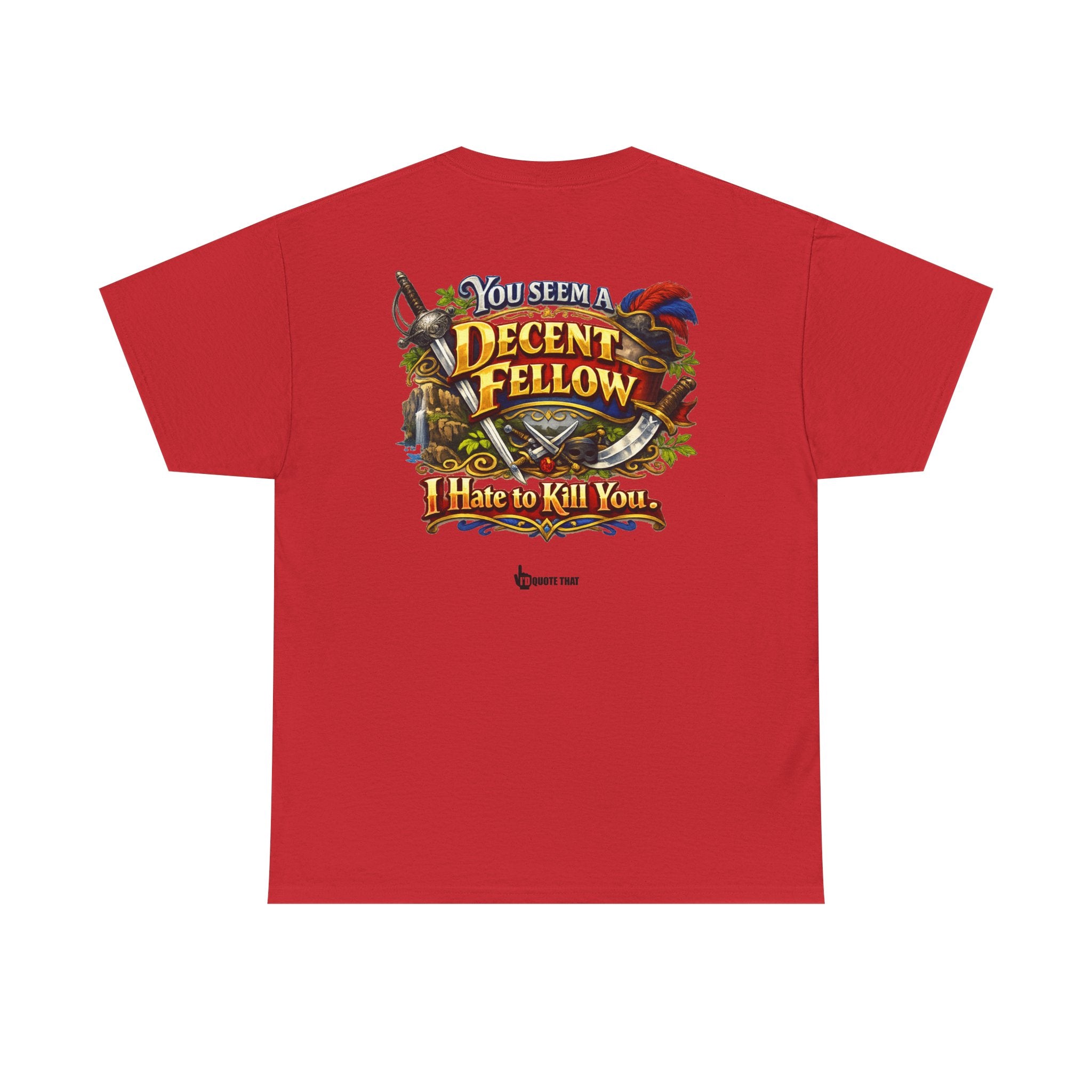 "You Seem a Decent Fellow. I Hate to Kill You." Witty Fantasy Quote Graphic Tee - Ironic Polite Humor Vintage Adventure Shirt