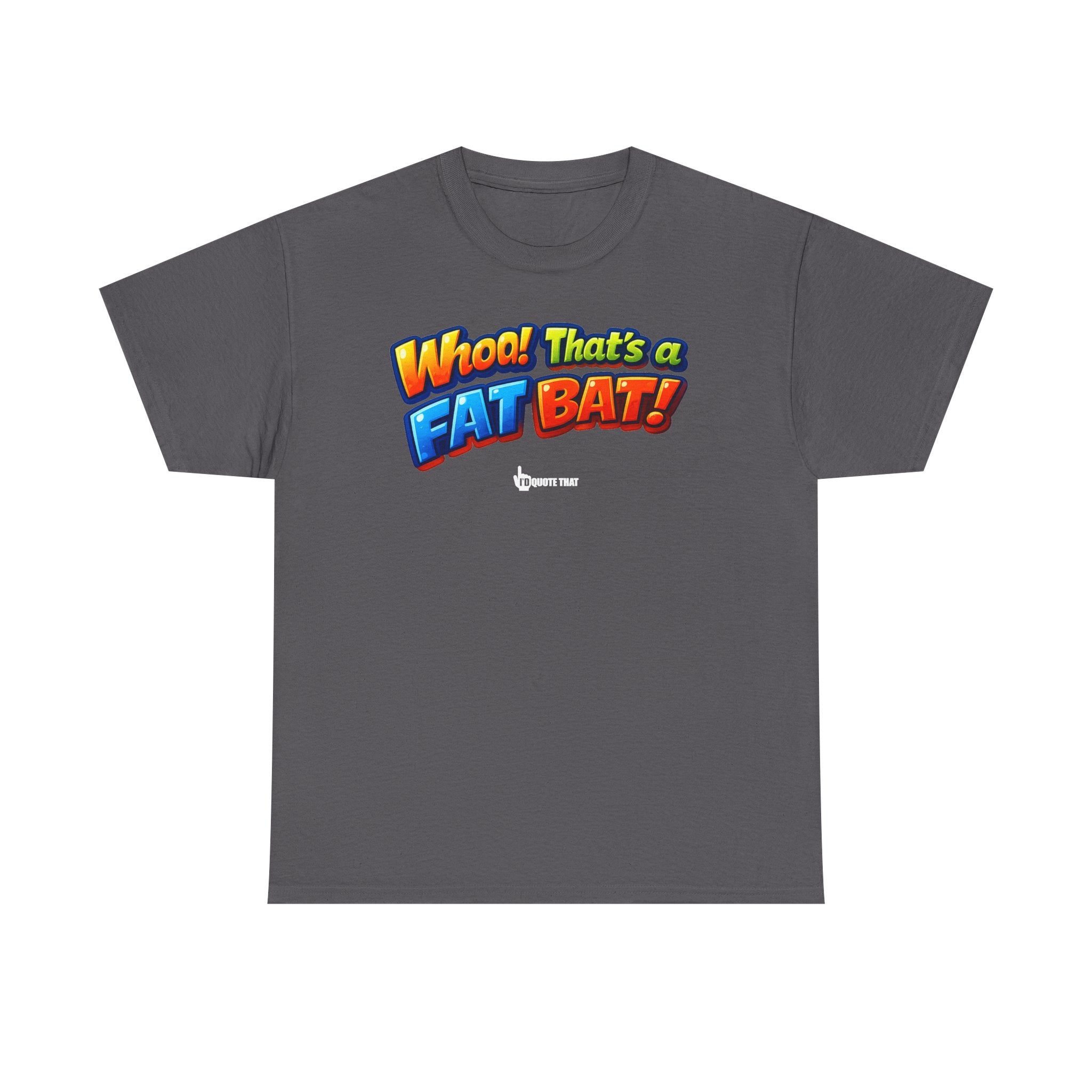 "Whoa! That's a Fat Bat!" Graphic T-Shirt - Bold Comic Humor Tee | Trending Original Quote Apparel