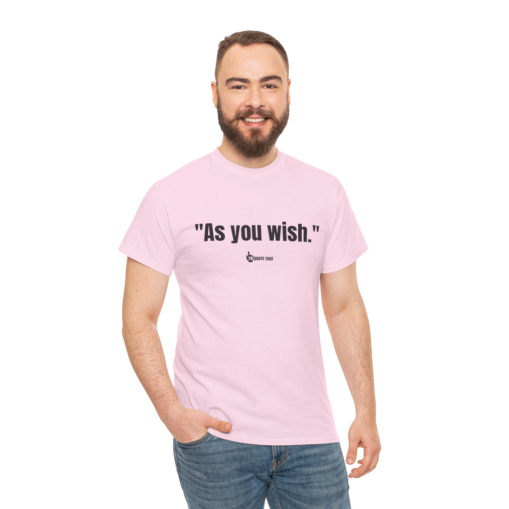 "As you wish." Black Print. Whispered Promise of Devotion Shirt – Romantic Cult Classic Quote Apparel, Minimalist Typography Tee for Couples
