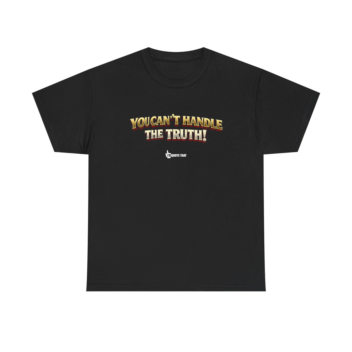 "You Can't Handle The Truth!" – Bold Premium Graphic Statement T-Shirt