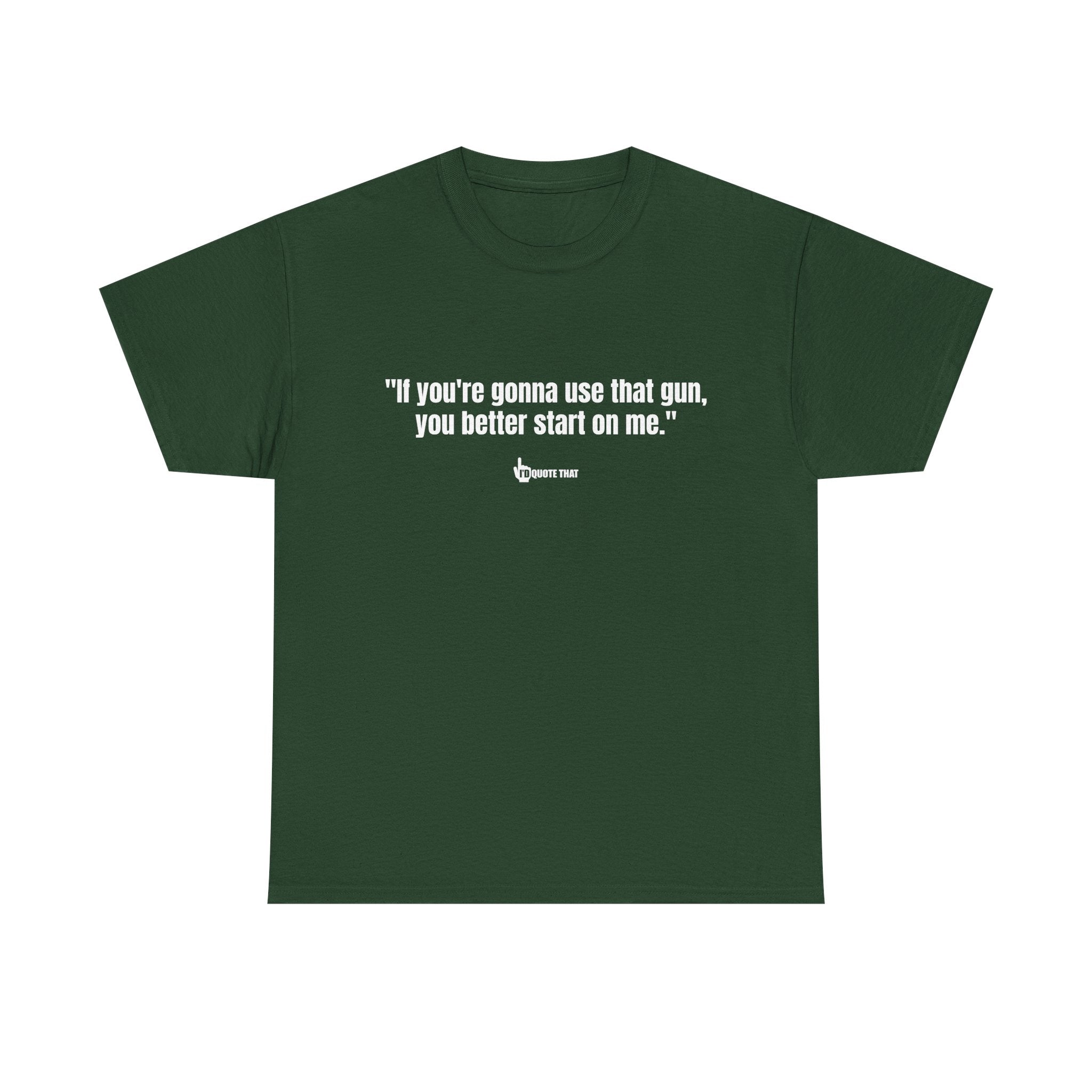 "If you're gonna use that gun, you better start on me." Retro Western Defiant Standoff Quote Tee – Vintage-Inspired Cowboy Rebellion T-Shirt