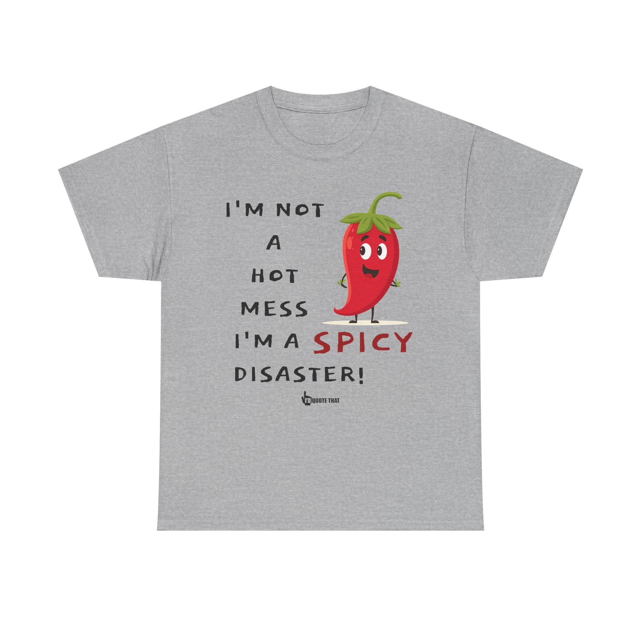 “I’m Not a Hot Mess, I’m a Spicy Disaster” Witty Sarcastic Spicy Disaster Quote Tee – Funny Graphic T-Shirt for Sassy Humor Lovers