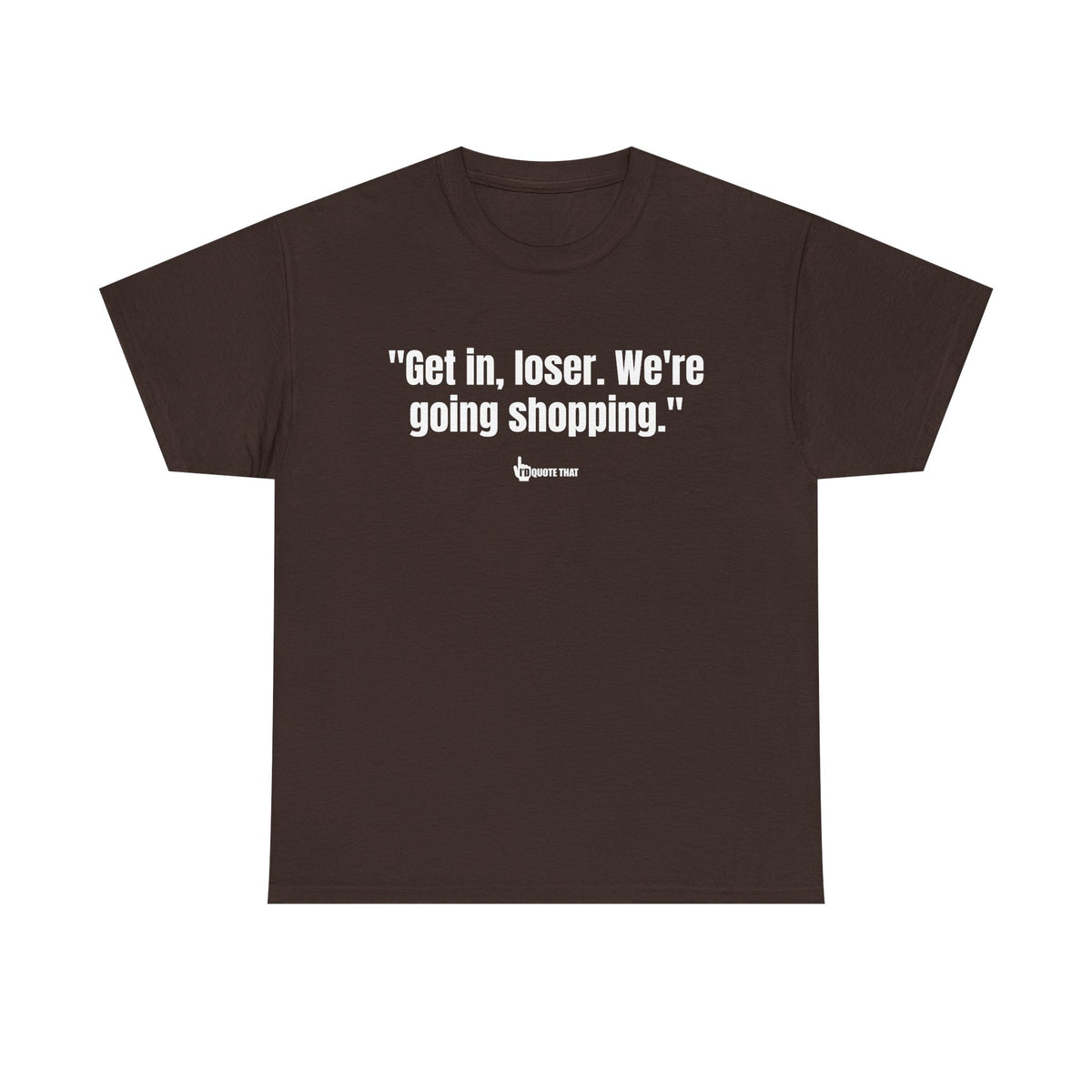 "Get in, Loser. We're Going Shopping." Sassy Bestie Shopping Trip T-Shirt – Hilarious Friend Group Outing Tee