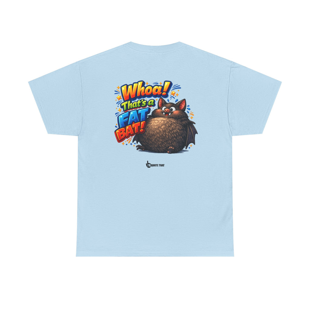 "Whoa! That's a Fat Bat!" Graphic T-Shirt - Bold Comic Humor Tee | Trending Original Quote Apparel