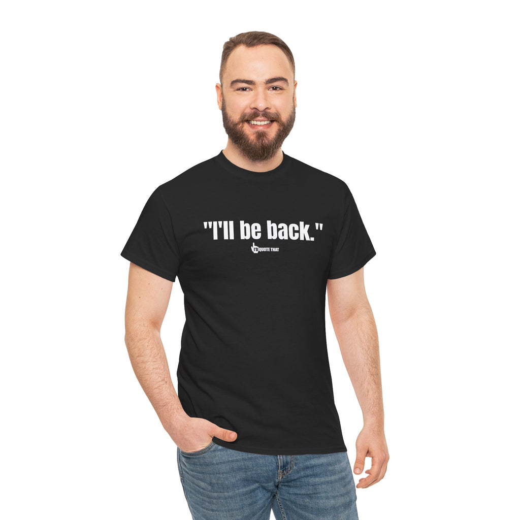 "I'll Be Back." White Print. Bold Retro Typography Unisex Tee | Statement Apparel for Comebacks & Second Entrances