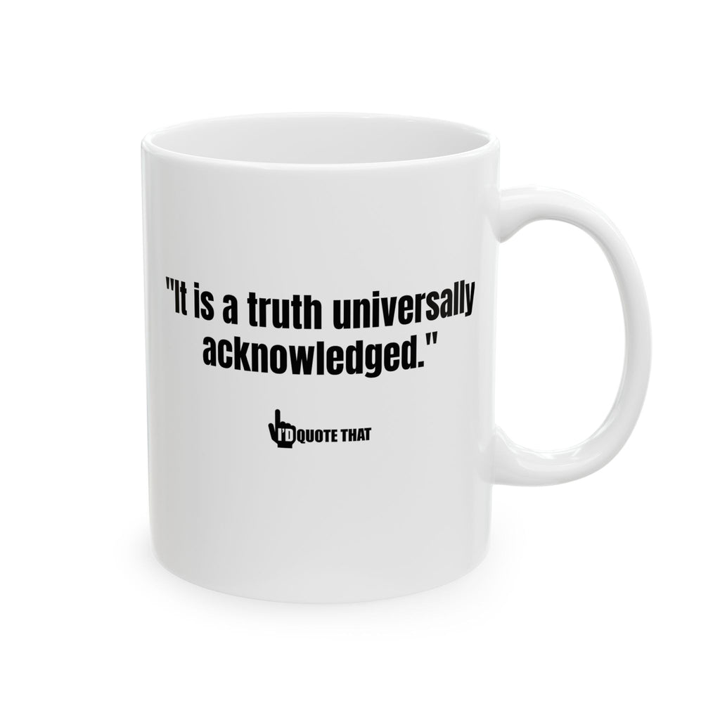 “It Is a Truth Universally Acknowledged” Coffee Mug – Witty Ceramic Cup for Coffee Lovers Who Appreciate a Clever Morning Motto