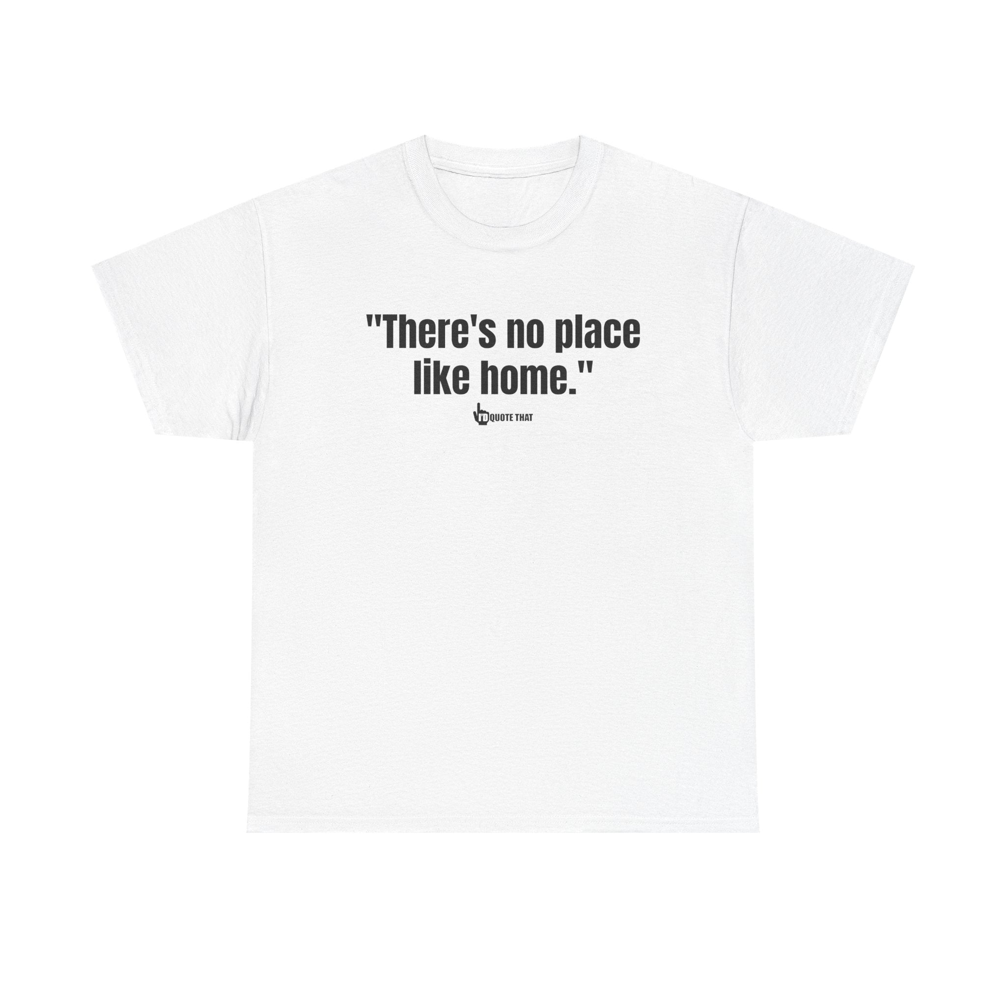 "There’s No Place Like Home." Vintage Comfort Quote Tee, Cozy Nostalgic Graphic T-Shirt for Homebodies
