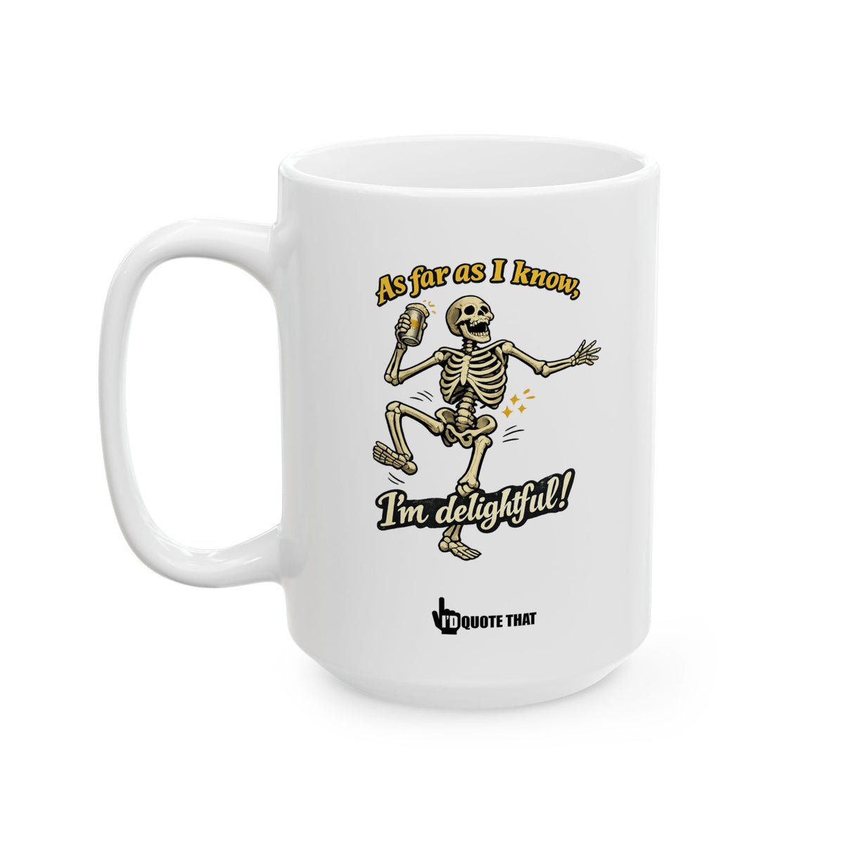 "As far as I know, I'm delightful!" Delightful Attitude Funny Coffee Mug – Sarcastic Witty Novelty Cup for Confident Morning Humor