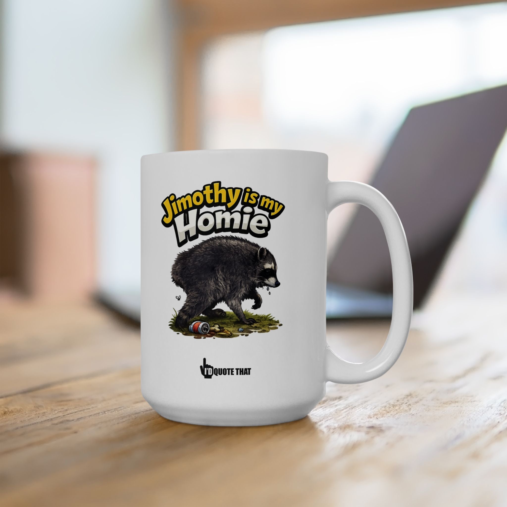 "Jimothy is My Homie" Viral Internet Quote Coffee Mug -  Scrappy Raccoon Graphic