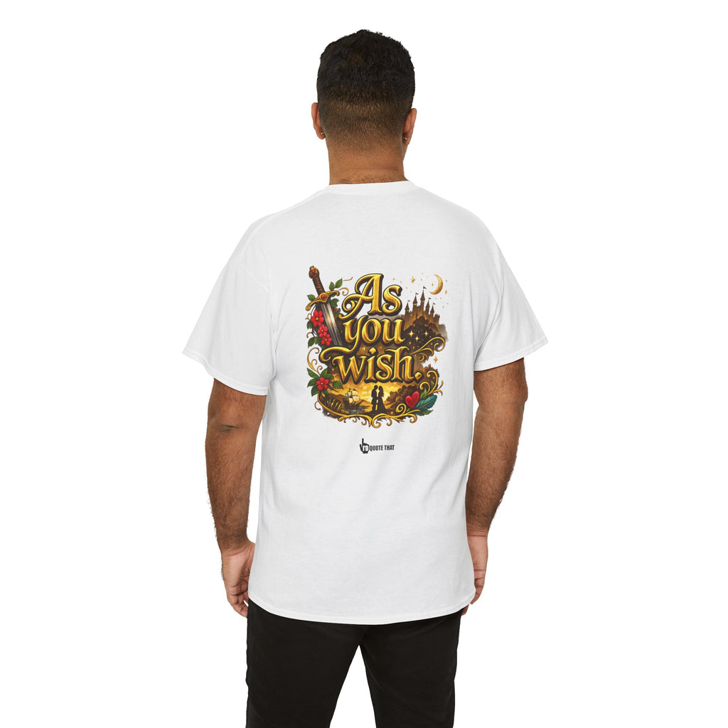 "As you wish." Signature Whispered Promise of Devotion Shirt – Romantic Cult Classic Quote Apparel, Typography Tee for Couples