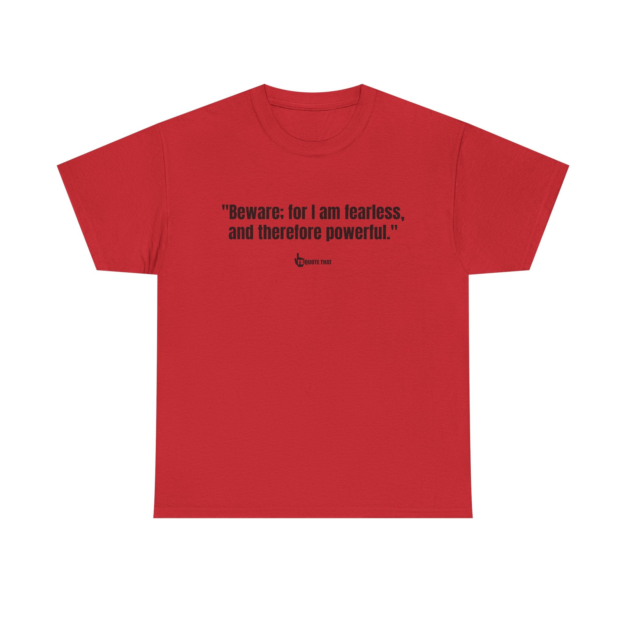 "Beware: for I am fearless, and therefore powerful." Fearless Power Quote T-Shirt | Bold Gothic Statement Tee | Empowering Literary Vibes Apparel