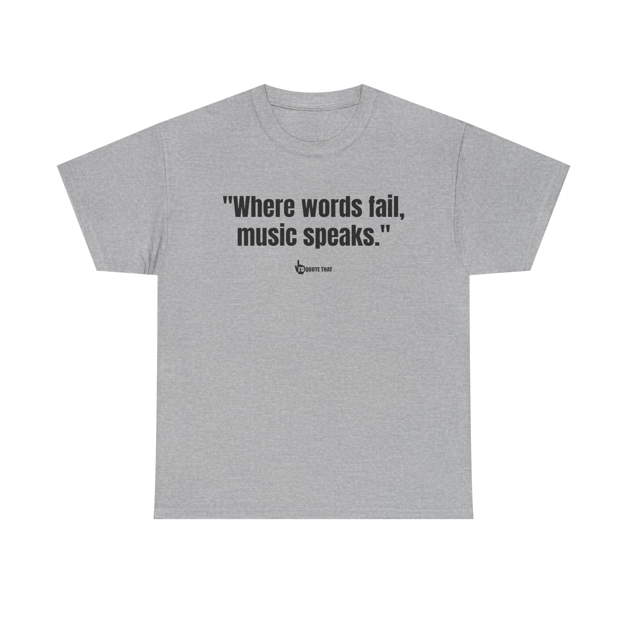 "Where Words Fail, Music Speaks" – Inspirational Quote T-Shirt, Perfect Musician Gift & Melody Lover Tee
