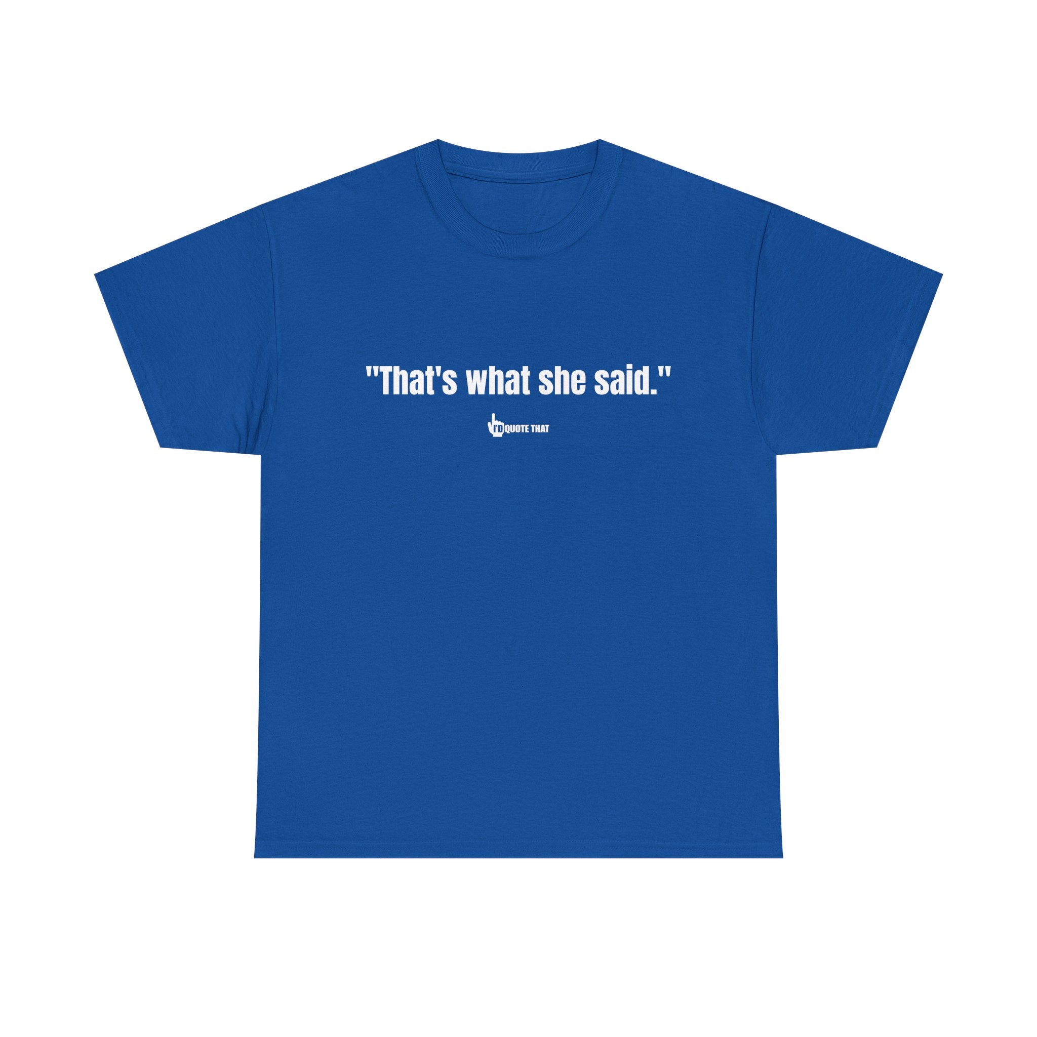 "That’s What She Said" T-Shirt – Vintage-Inspired Humor Tee, Classic Innuendo Joke Shirt, Unisex Retro Funny Saying Apparel for Office Parties, Gag Gifts & Everyday Banter