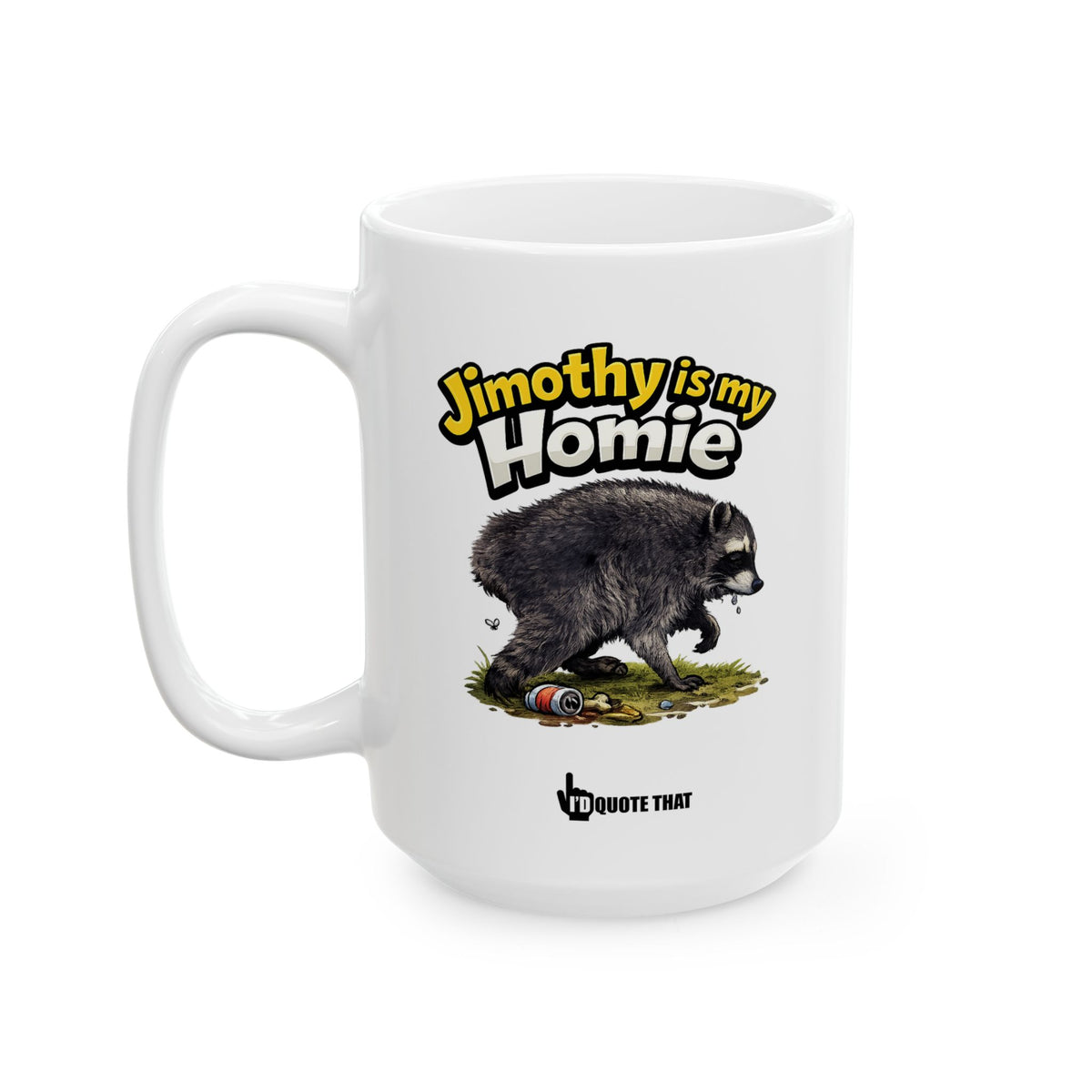 "Jimothy is My Homie" Viral Internet Quote Coffee Mug -  Scrappy Raccoon Graphic