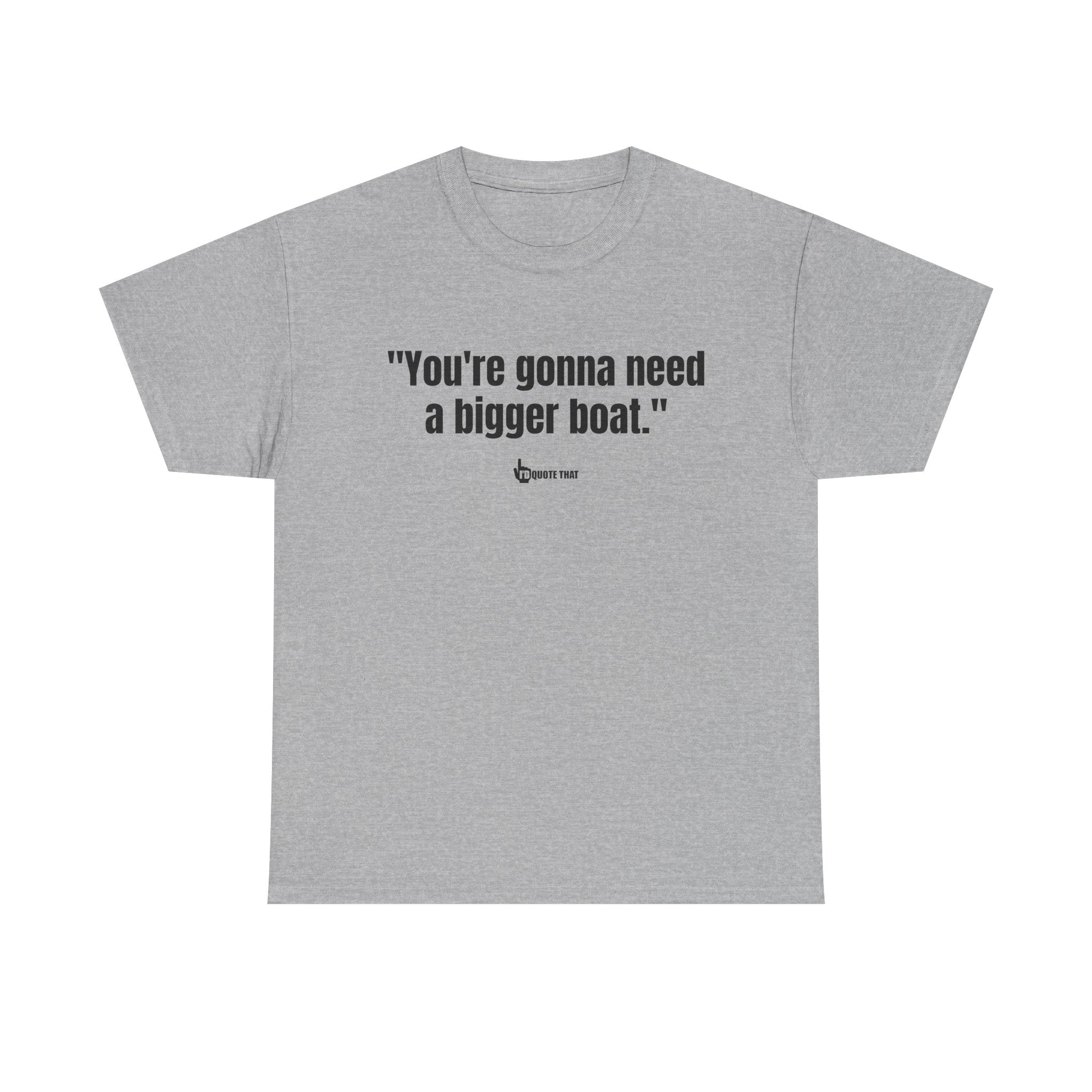 "You’re Gonna Need a Bigger Boat" – Unisex Retro Nautical Humor T-Shirt