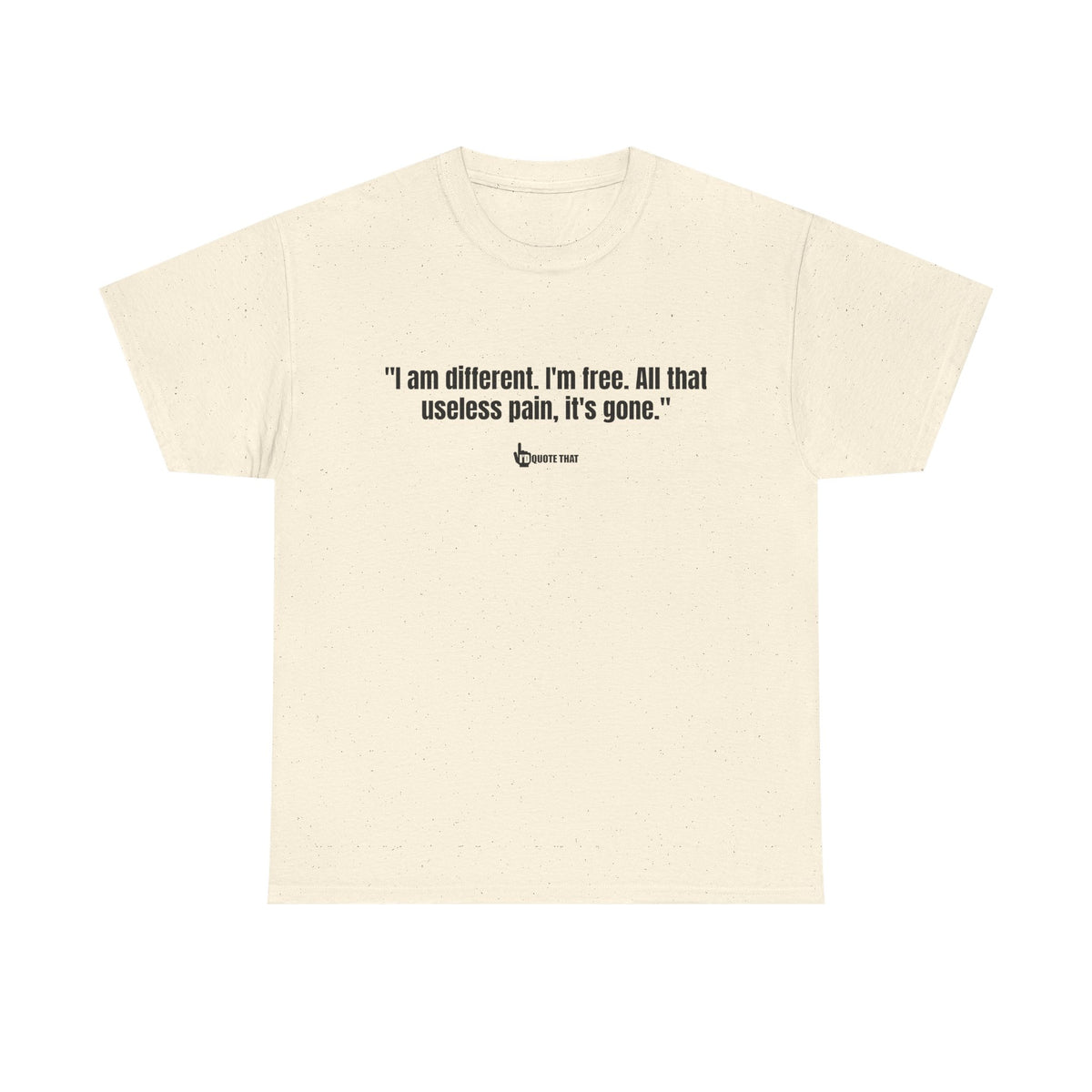 “I am different. I’m free. All that useless pain, it’s gone.” Liberation Mindset Graphic Tee – Empowering Quote Shirt