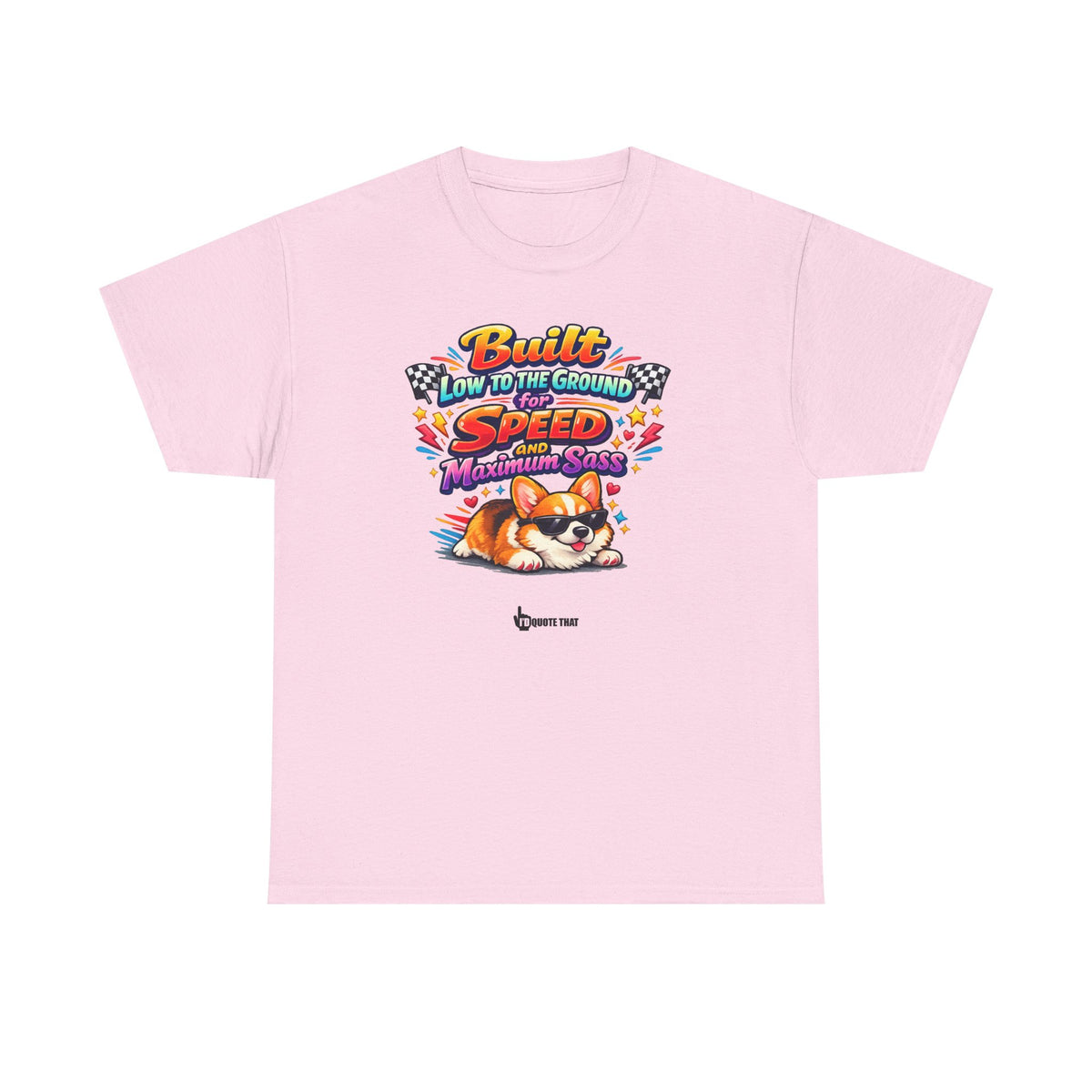 "Built low to the ground for speed and maximum sass" Typical Corgi - Trending Funny Dog Graphic T-Shirt
