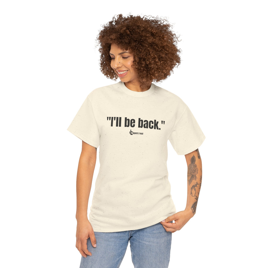 "I'll Be Back." Black Print. Bold Retro Typography Unisex Tee | Statement Apparel for Comebacks & Second Entrances