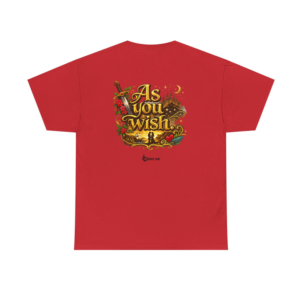 "As you wish." Signature Whispered Promise of Devotion Shirt – Romantic Cult Classic Quote Apparel, Typography Tee for Couples