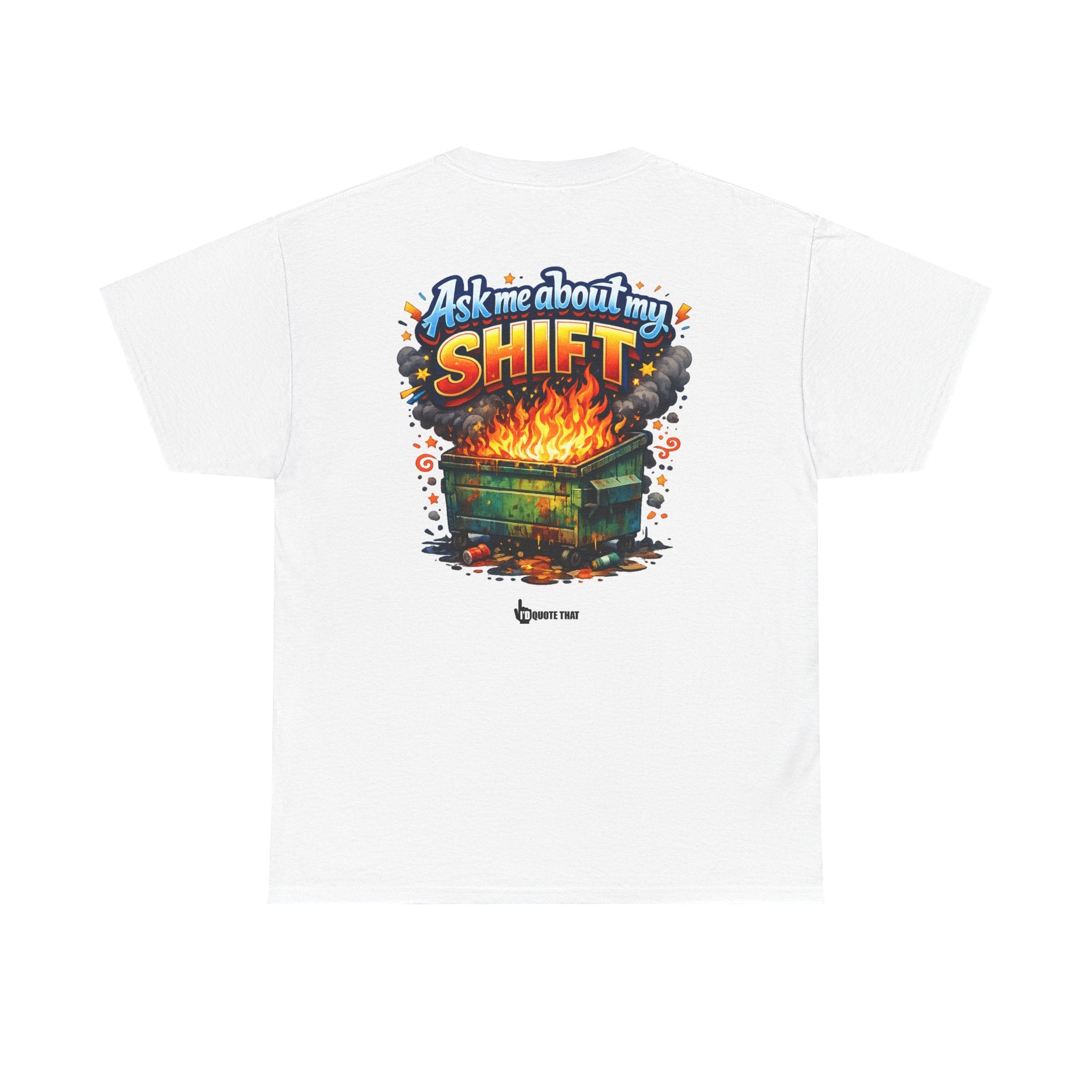 "Ask Me About My Shift" Graphic Tee - Funny Retro Work Chaos & Dumpster Fire Humor T-Shirt