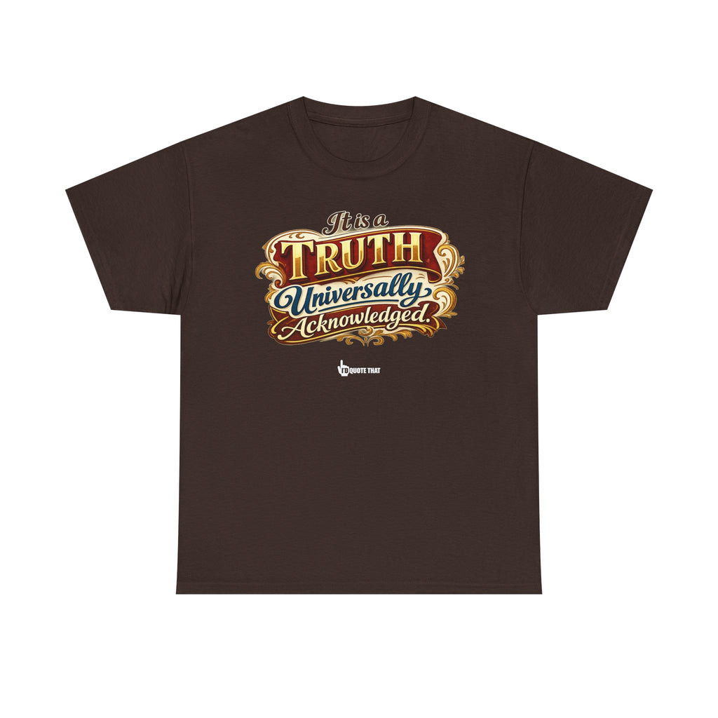 “It is a truth universally acknowledged.” Signature Classic Literary Quote Tee – Witty Opening Line T-Shirt for Book Lovers and English Literature Enthusiasts