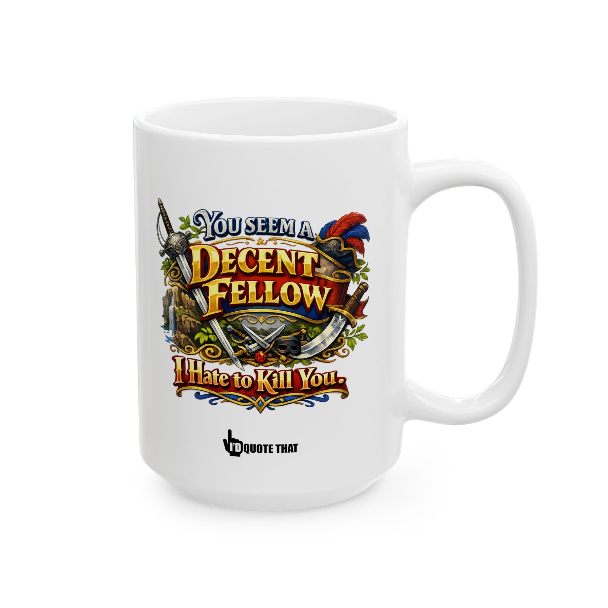 "You Seem a Decent Fellow. I Hate to Kill You" – Sarcastic Fantasy Coffee Mug with Epic Sword Art – Hilarious Quote Gift for Gamers, Book Nerds, and Sarcastic Coworkers