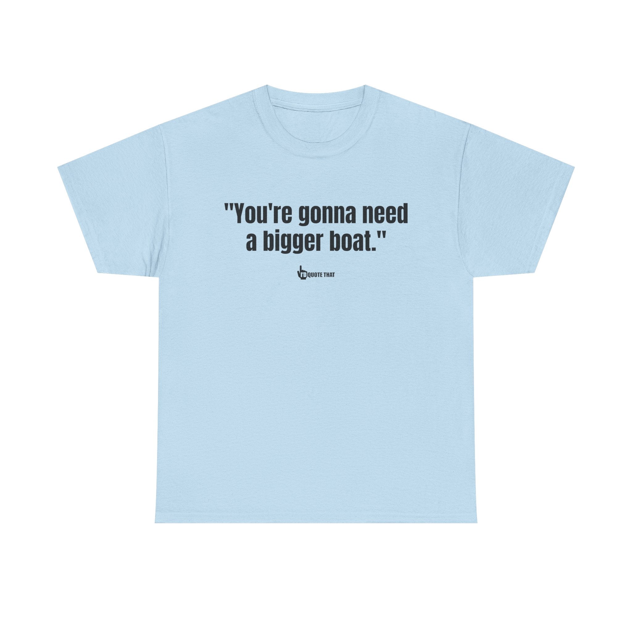 "You’re Gonna Need a Bigger Boat" – Unisex Retro Nautical Humor T-Shirt