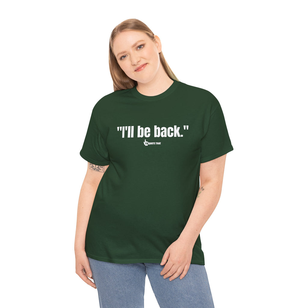 "I'll Be Back." White Print. Bold Retro Typography Unisex Tee | Statement Apparel for Comebacks & Second Entrances