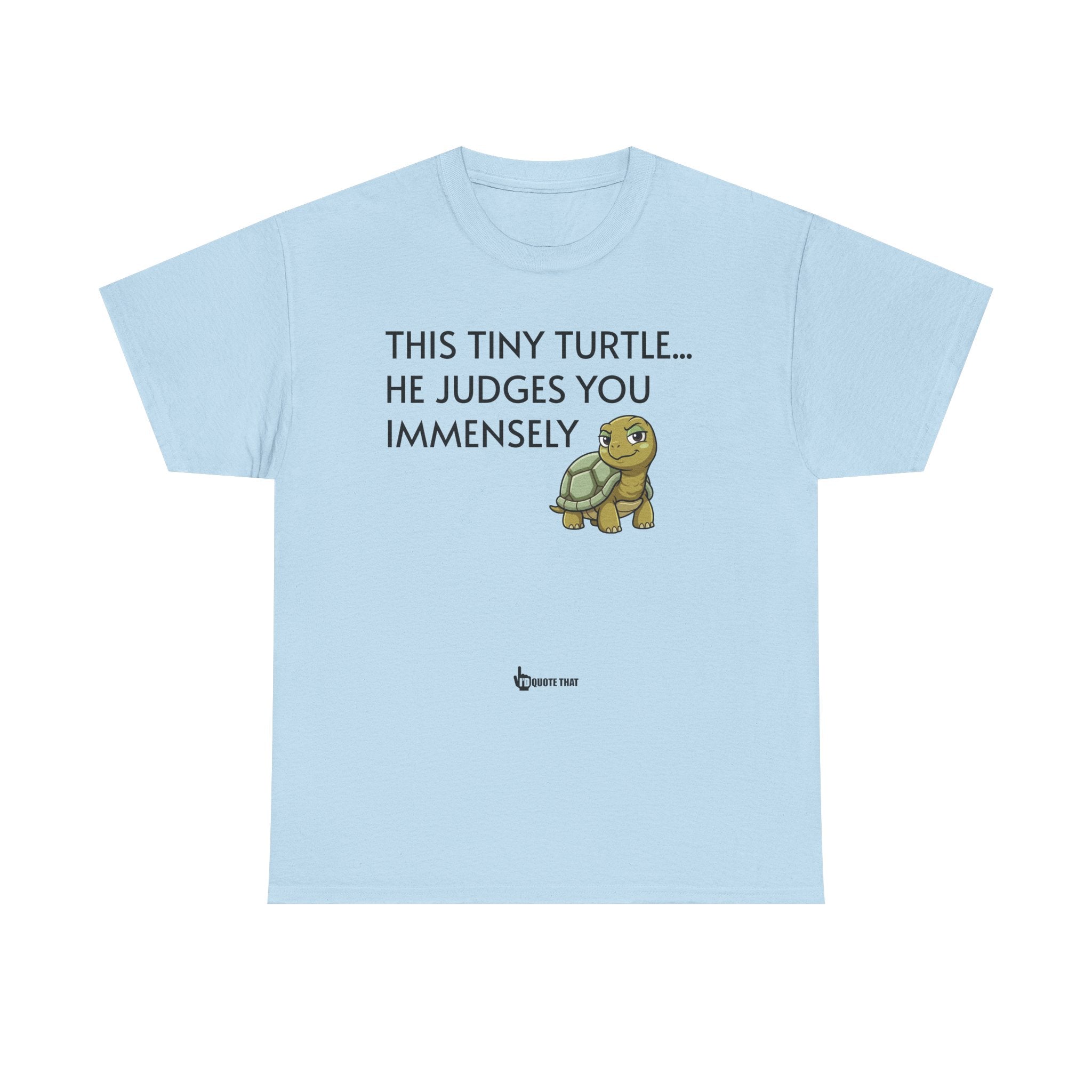 "This Tiny Turtle... He Judges You Immensely" Funny Judgmental Tiny Turtle Quote Graphic Tee – Sarcastic Animal Humor Shirt