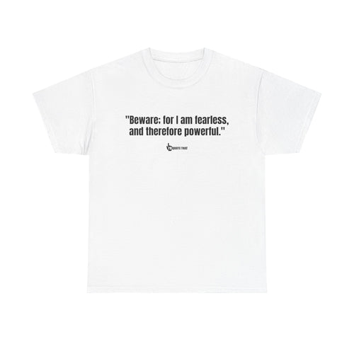 "Beware: for I am fearless, and therefore powerful." Fearless Power Quote T-Shirt | Bold Gothic Statement Tee | Empowering Literary Vibes Apparel