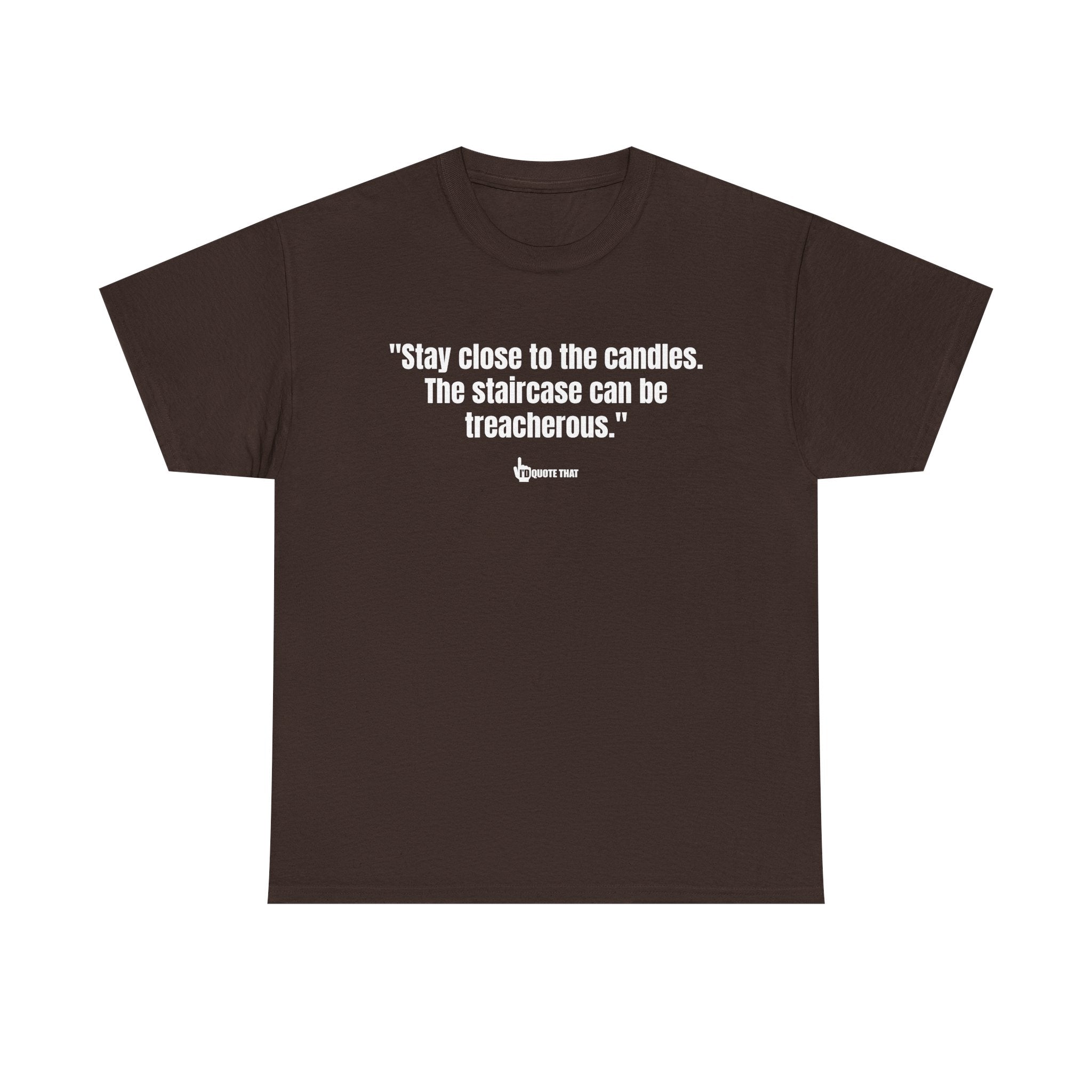 “Stay Close to the Candles” Cryptic Staircase Warning T‑Shirt – Darkly Comedic Gothic Quote Tee, Vintage Horror Humor Top for Men & Women