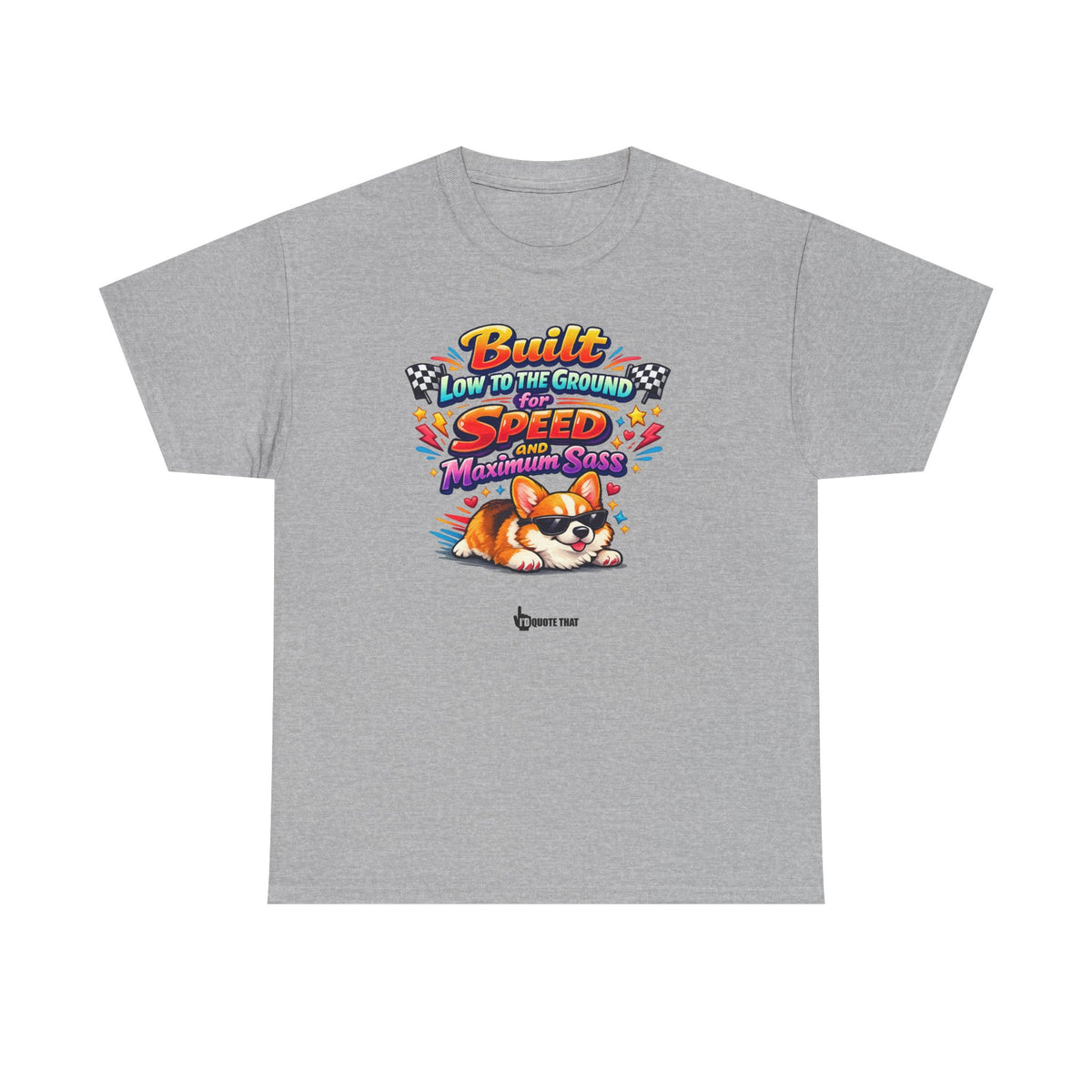 "Built low to the ground for speed and maximum sass" Typical Corgi - Trending Funny Dog Graphic T-Shirt