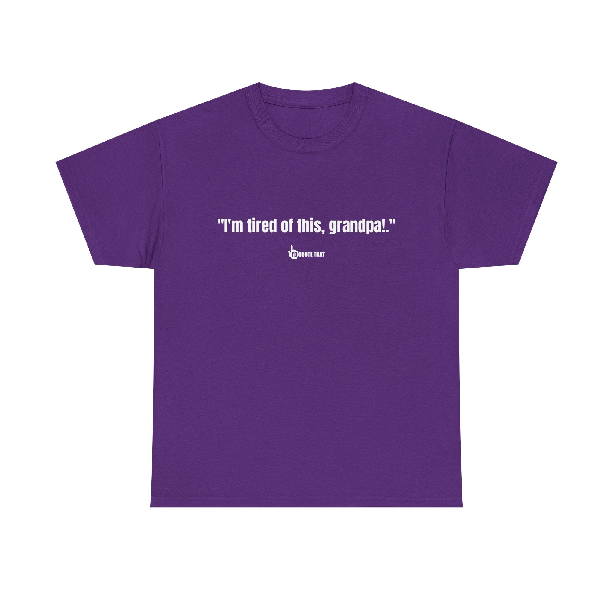 "I'm Tired of This, Grandpa!" – Vintage-Inspired Retro Quote Tee for Fans of Classic One-Liners