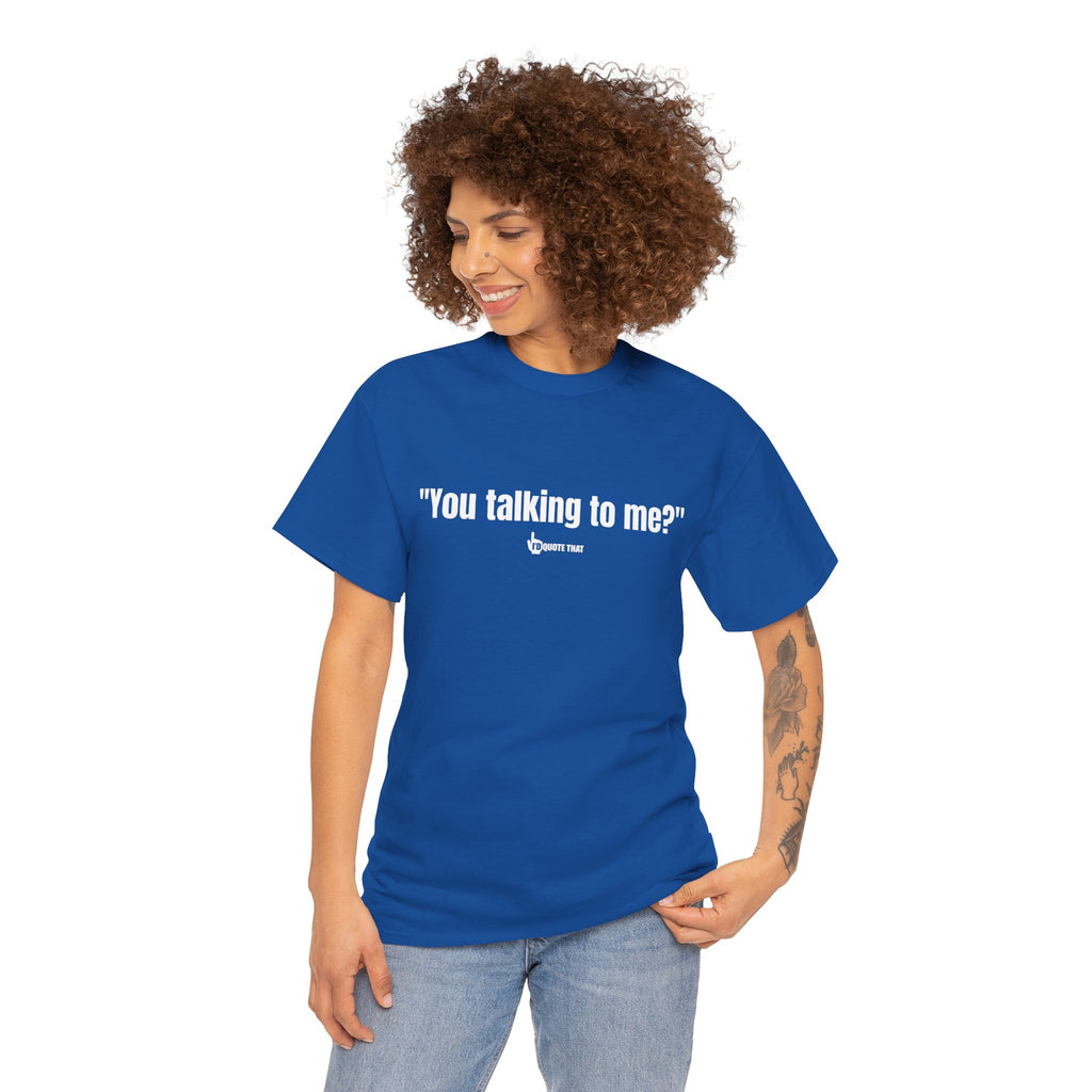 "You Talking to Me?" White Print. Retro Streetwear Statement Tee | Unisex Bold Graphic Shirt, Witty Conversational Apparel