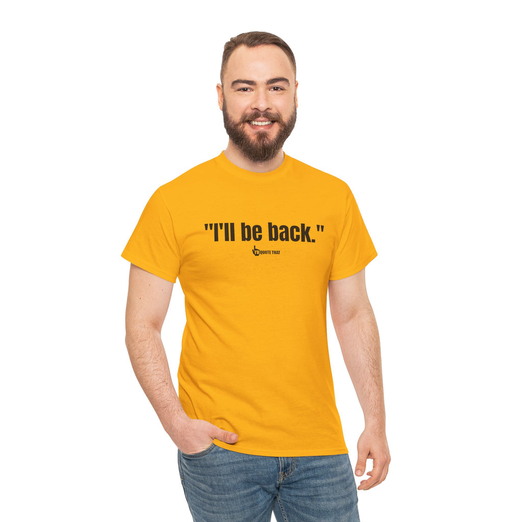 "I'll Be Back." Black Print. Bold Retro Typography Unisex Tee | Statement Apparel for Comebacks & Second Entrances