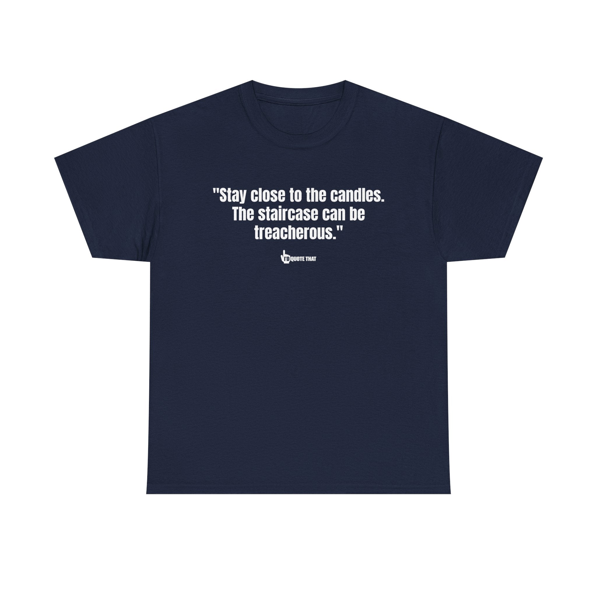 “Stay Close to the Candles” Cryptic Staircase Warning T‑Shirt – Darkly Comedic Gothic Quote Tee, Vintage Horror Humor Top for Men & Women