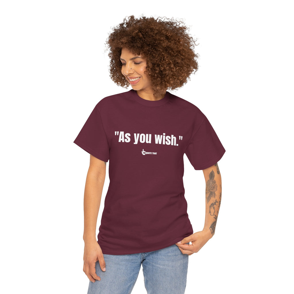 "As you wish." White Print. Whispered Promise of Devotion Shirt – Romantic Cult Classic Quote Apparel, Minimalist Typography Tee for Couples