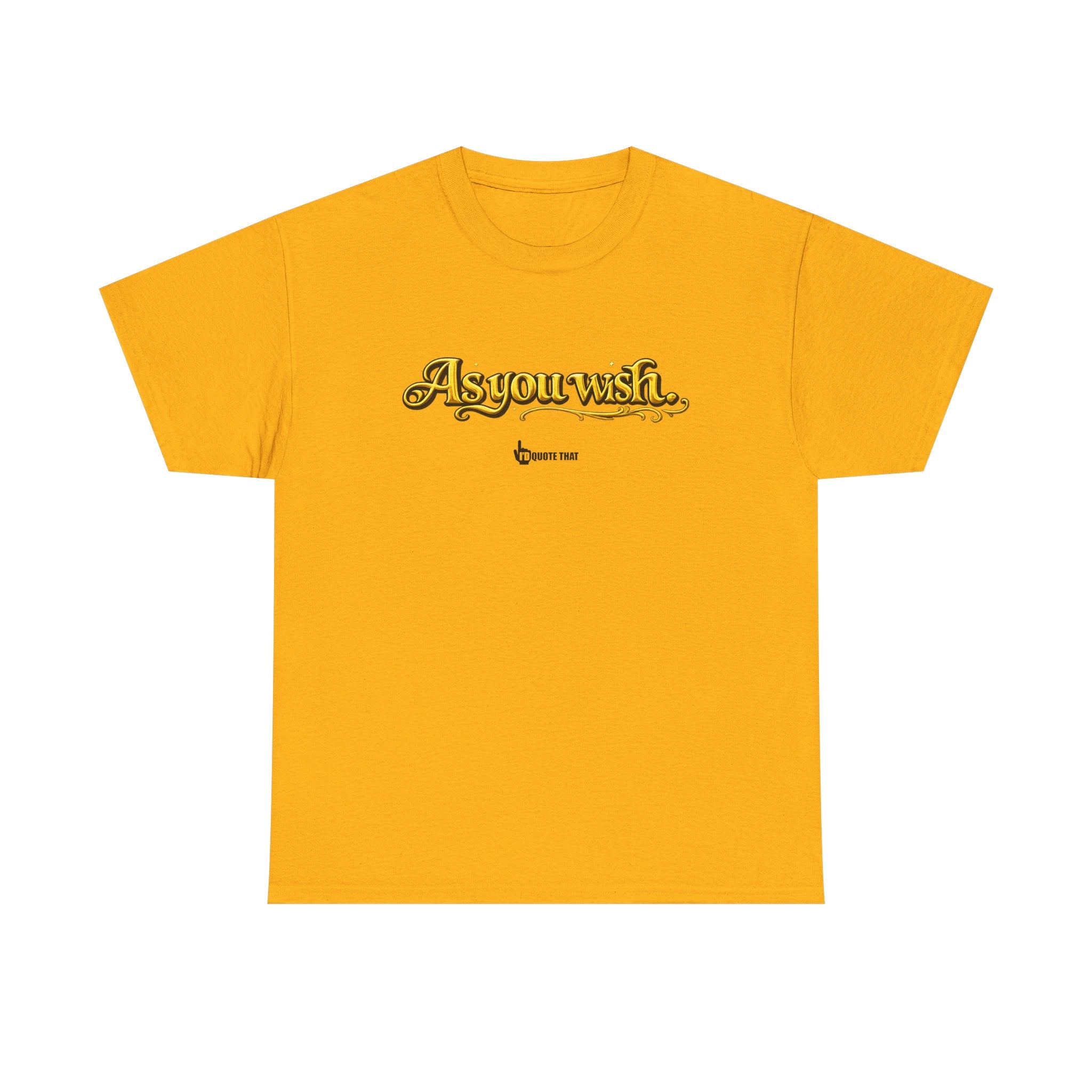 "As you wish." Signature Whispered Promise of Devotion Shirt – Romantic Cult Classic Quote Apparel, Typography Tee for Couples