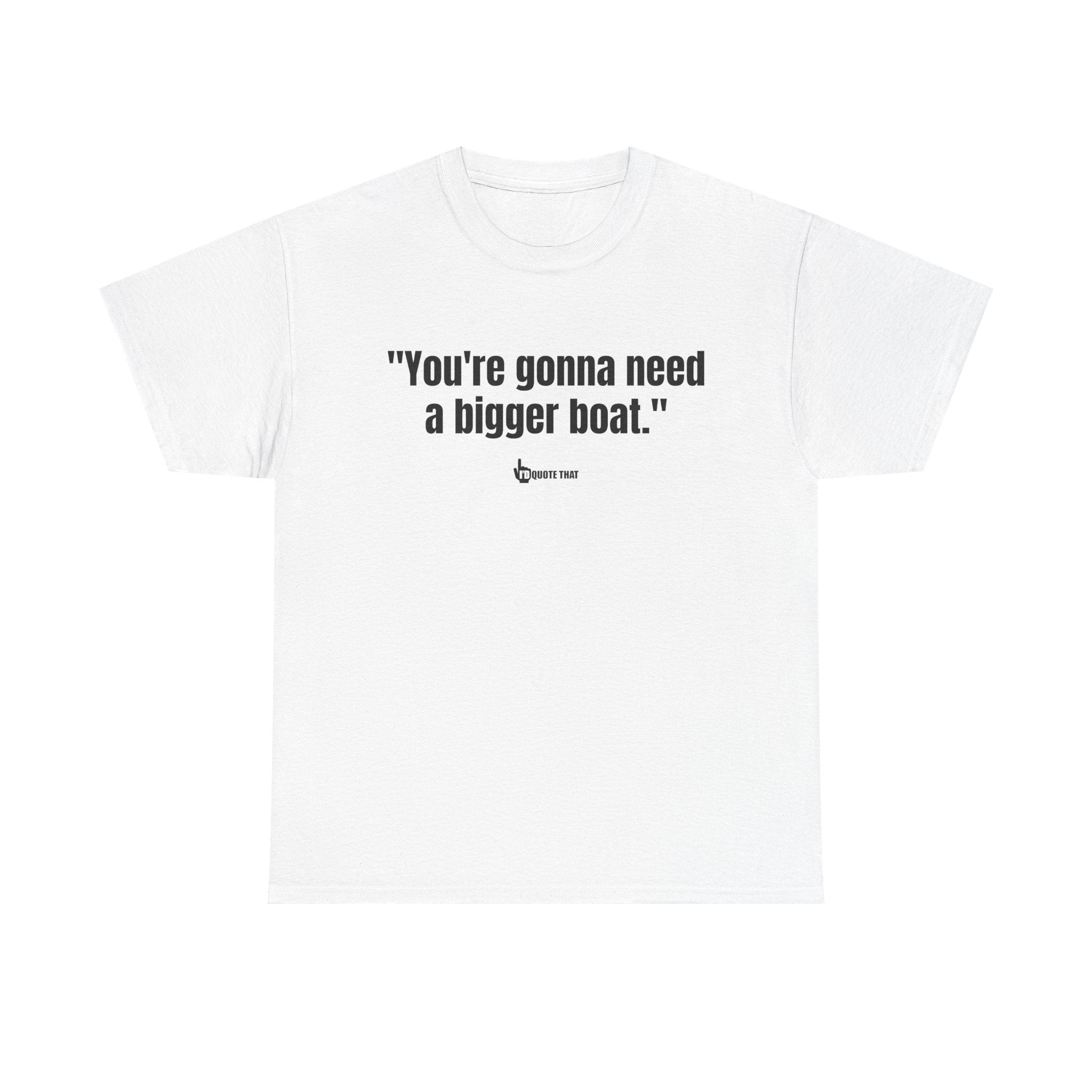 "You’re Gonna Need a Bigger Boat" – Unisex Retro Nautical Humor T-Shirt