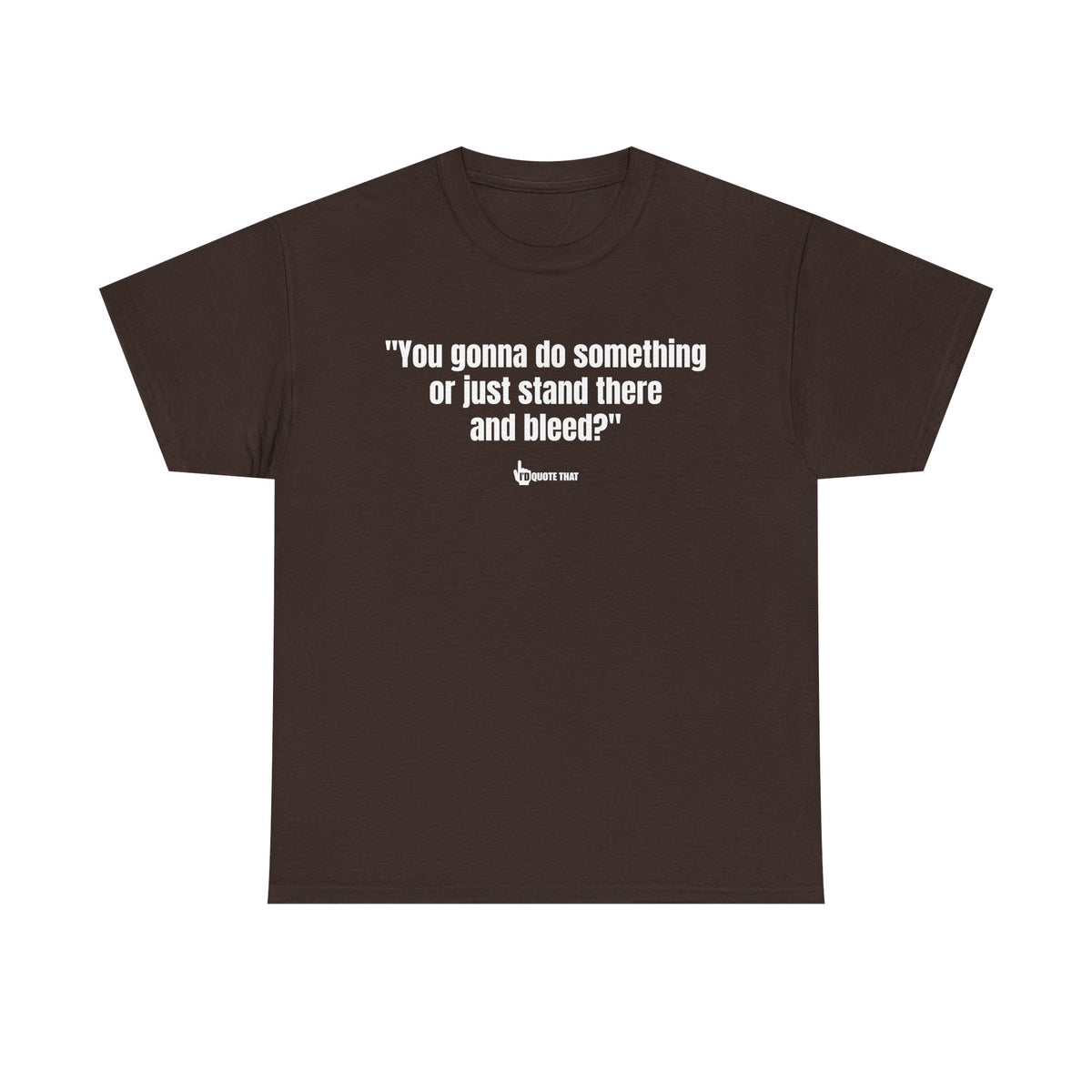 “You gonna do something or just stand there and bleed?” Defiant Vintage Western Quote T-Shirt – Bold Retro Graphic Tee for Men & Women