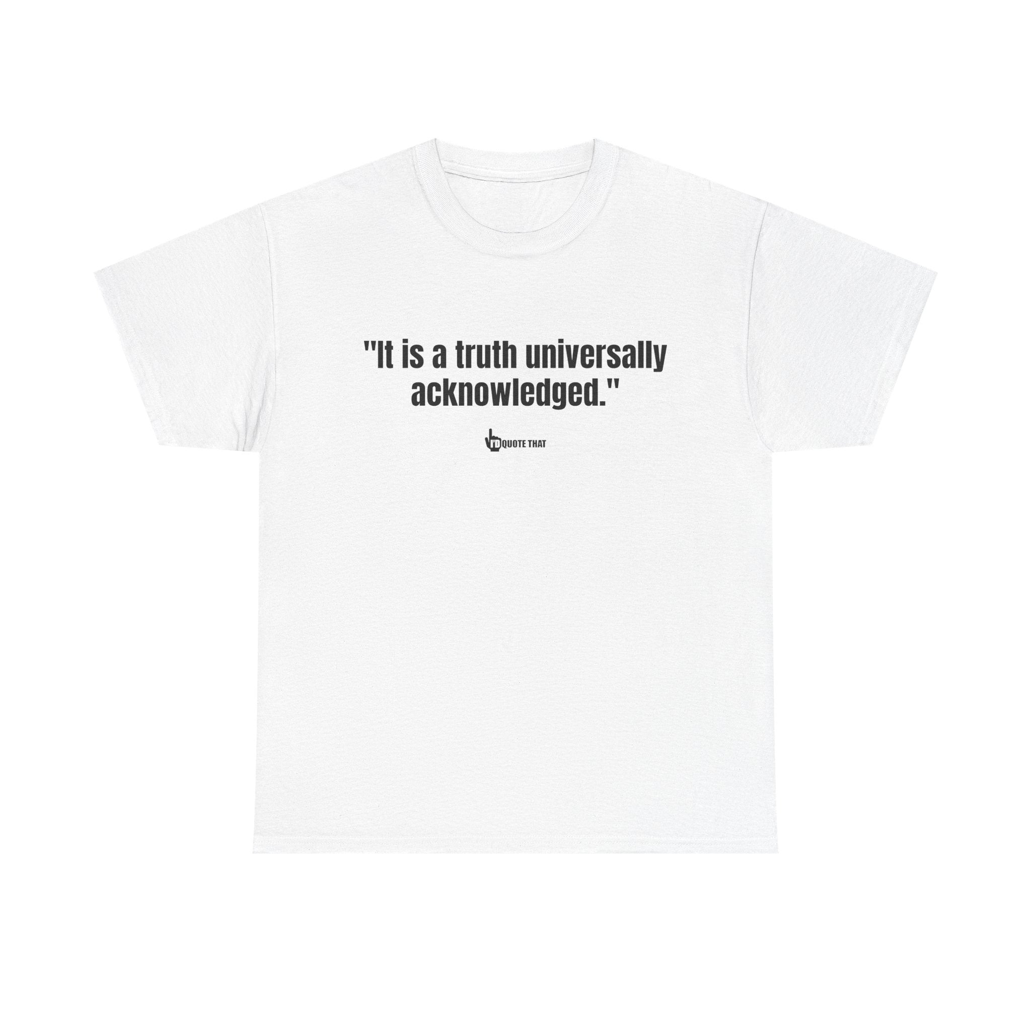 “It is a truth universally acknowledged.” Classic Literary Quote Tee – Witty Opening Line T-Shirt for Book Lovers and English Literature Enthusiasts