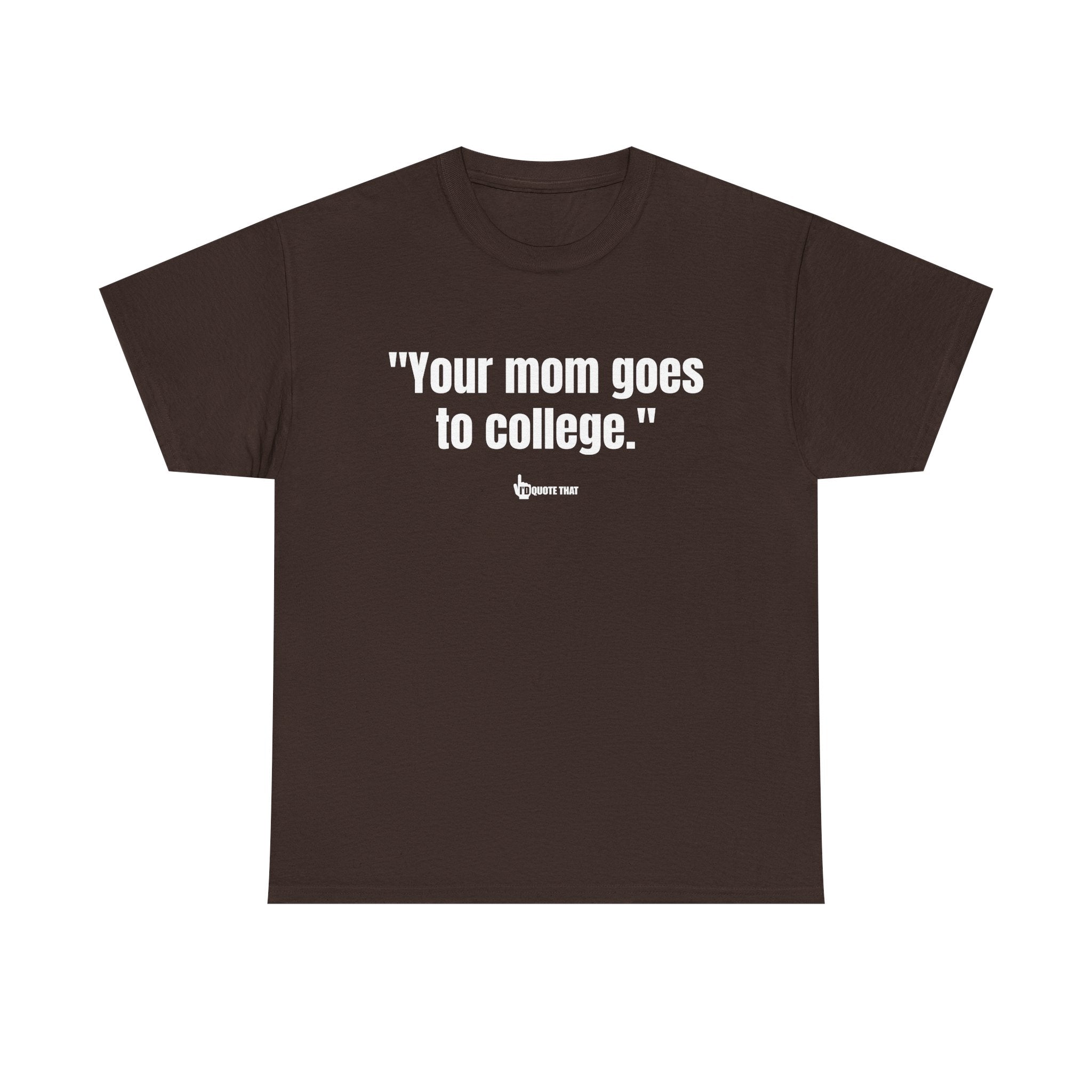 "Your mom goes to college." Retro Sarcasm Unisex Tee – Vintage-Inspired Humor T-Shirt