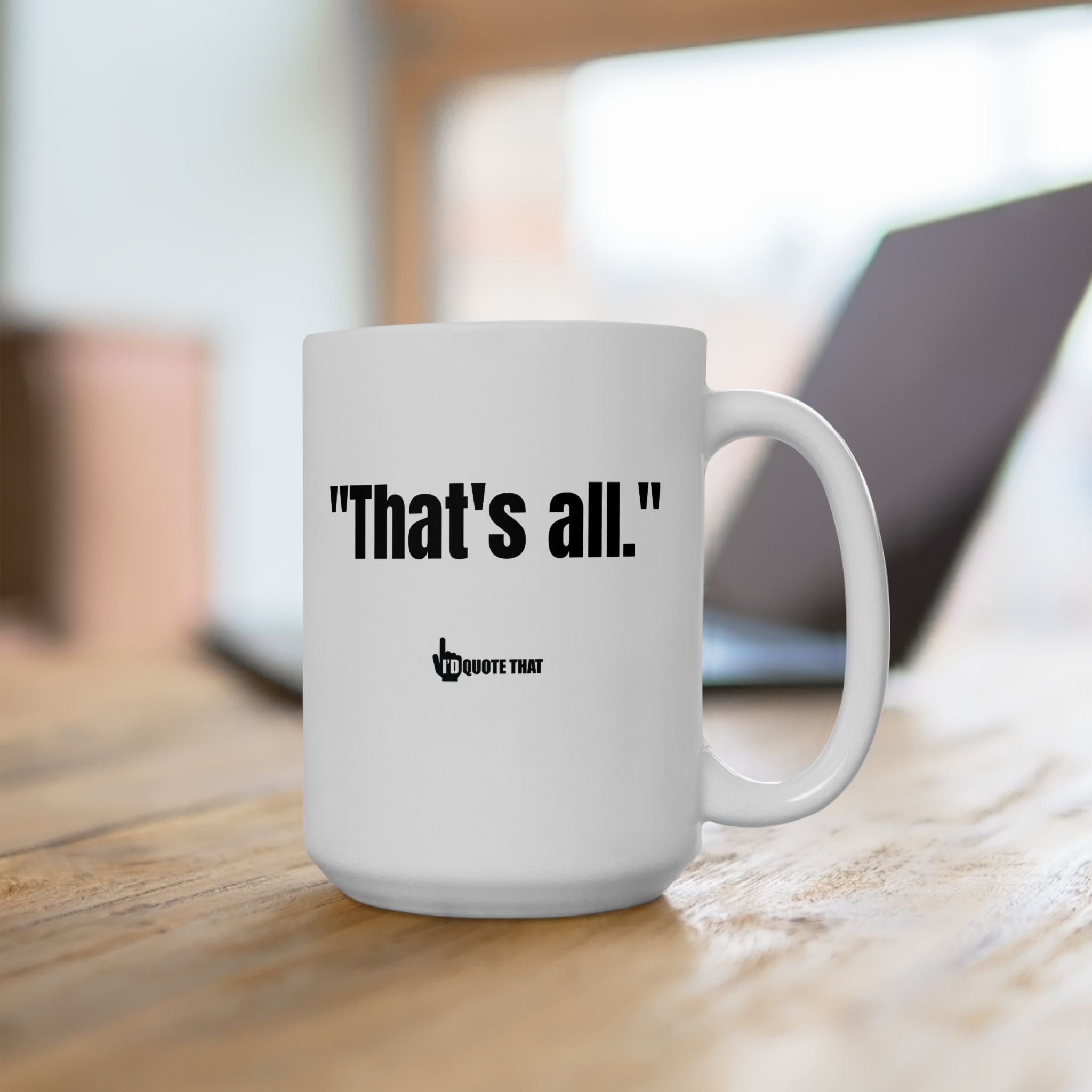 "That's All." Bold Statement Coffee Mug – Minimalist Black Typography Cup for Confident Professionals & Sarcastic Humor Lovers – The Ultimate Trendy Office Accent & Conversation Starter