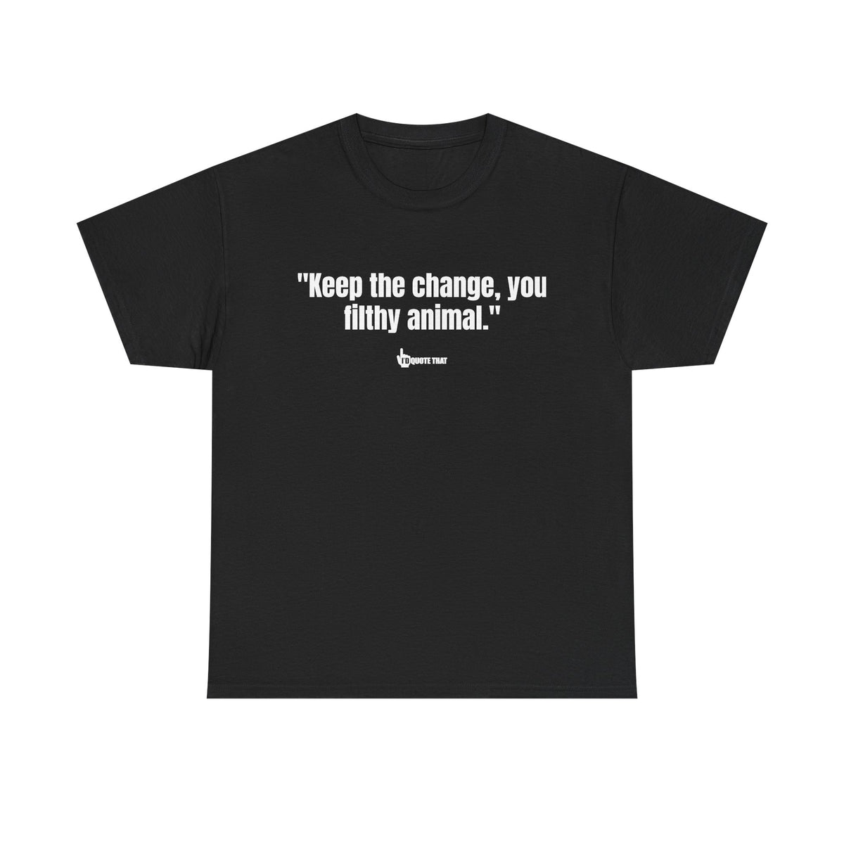 "Keep the change, you filthy animal." Classic Witty Movie Quote T-Shirt - Sassy Sarcastic Humor Graphic Tee - Vintage Cinema Fan Apparel - Funny Pop Culture Gift