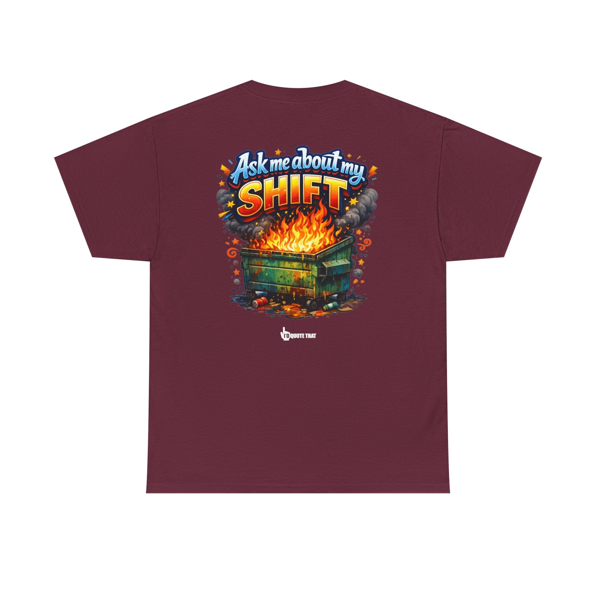 "Ask Me About My Shift" Graphic Tee - Funny Retro Work Chaos & Dumpster Fire Humor T-Shirt