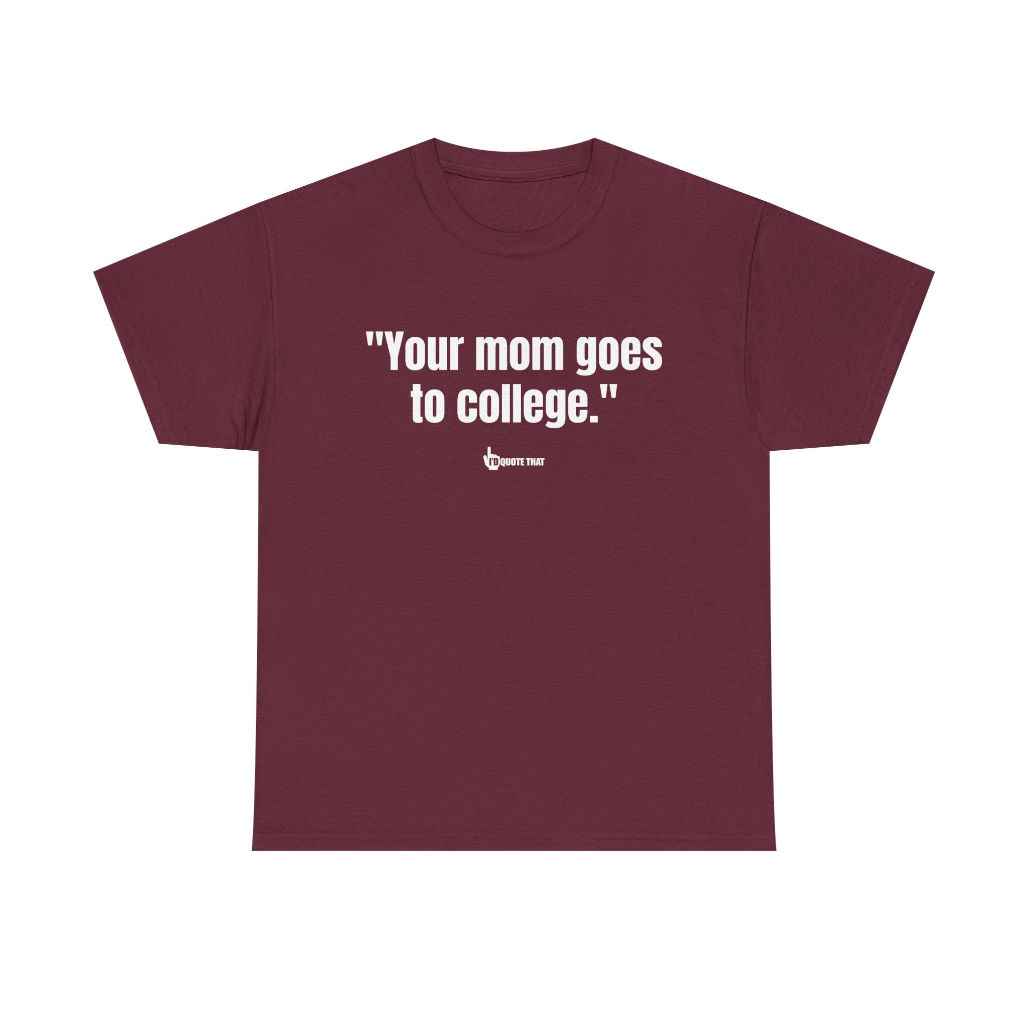 "Your mom goes to college." Retro Sarcasm Unisex Tee – Vintage-Inspired Humor T-Shirt