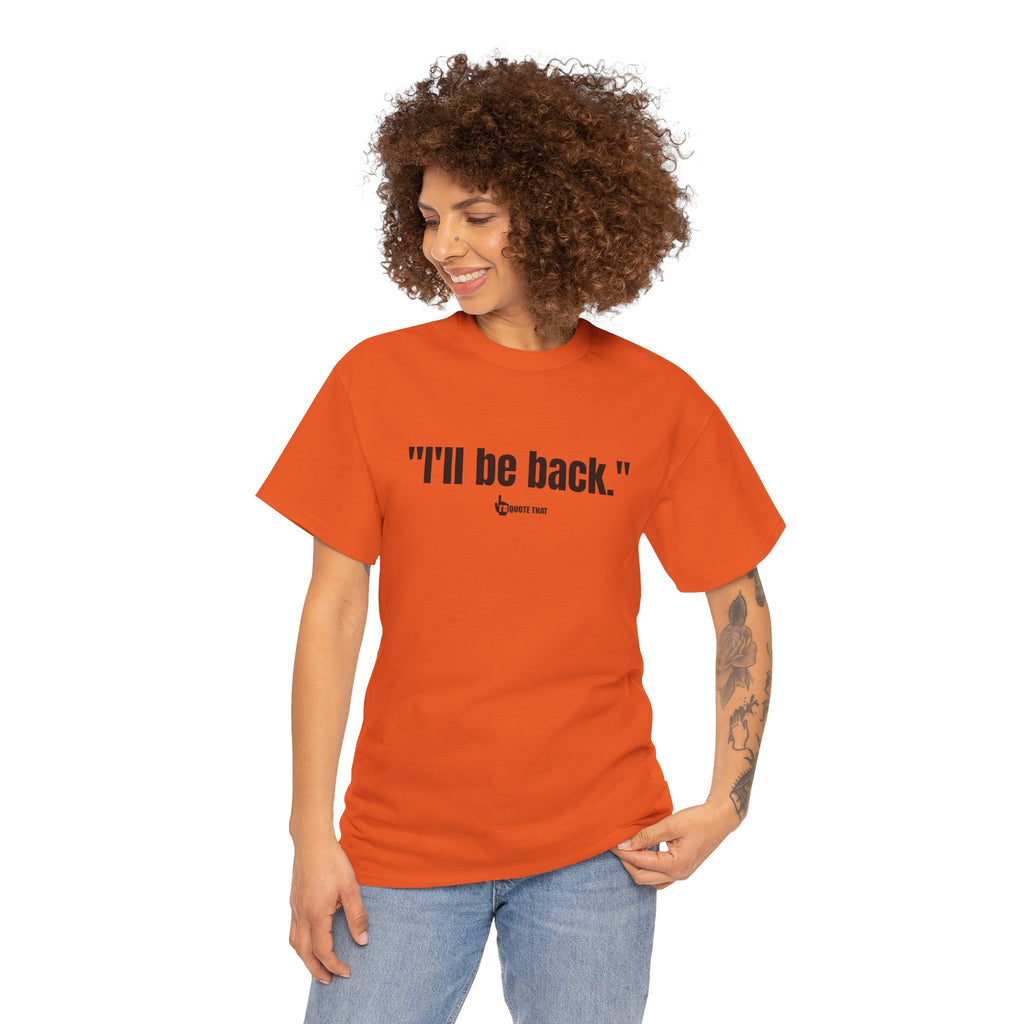 "I'll Be Back." Black Print. Bold Retro Typography Unisex Tee | Statement Apparel for Comebacks & Second Entrances